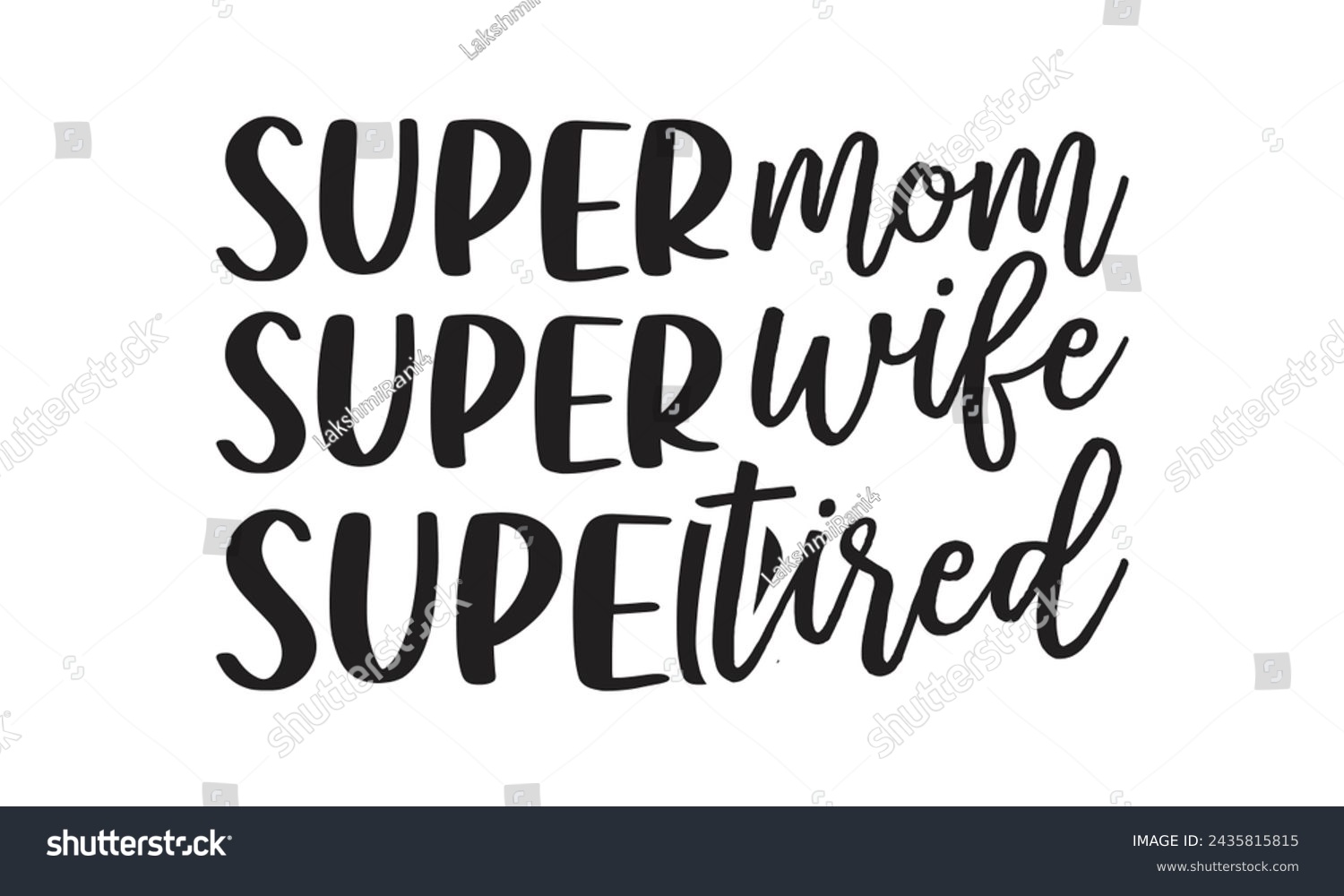 SVG of Super mom super wife super tired-  Lettering design for greeting banners, Mouse Pads, Prints, Cards and Posters, Mugs, Notebooks, Floor Pillows and T-shirt prints design. svg
