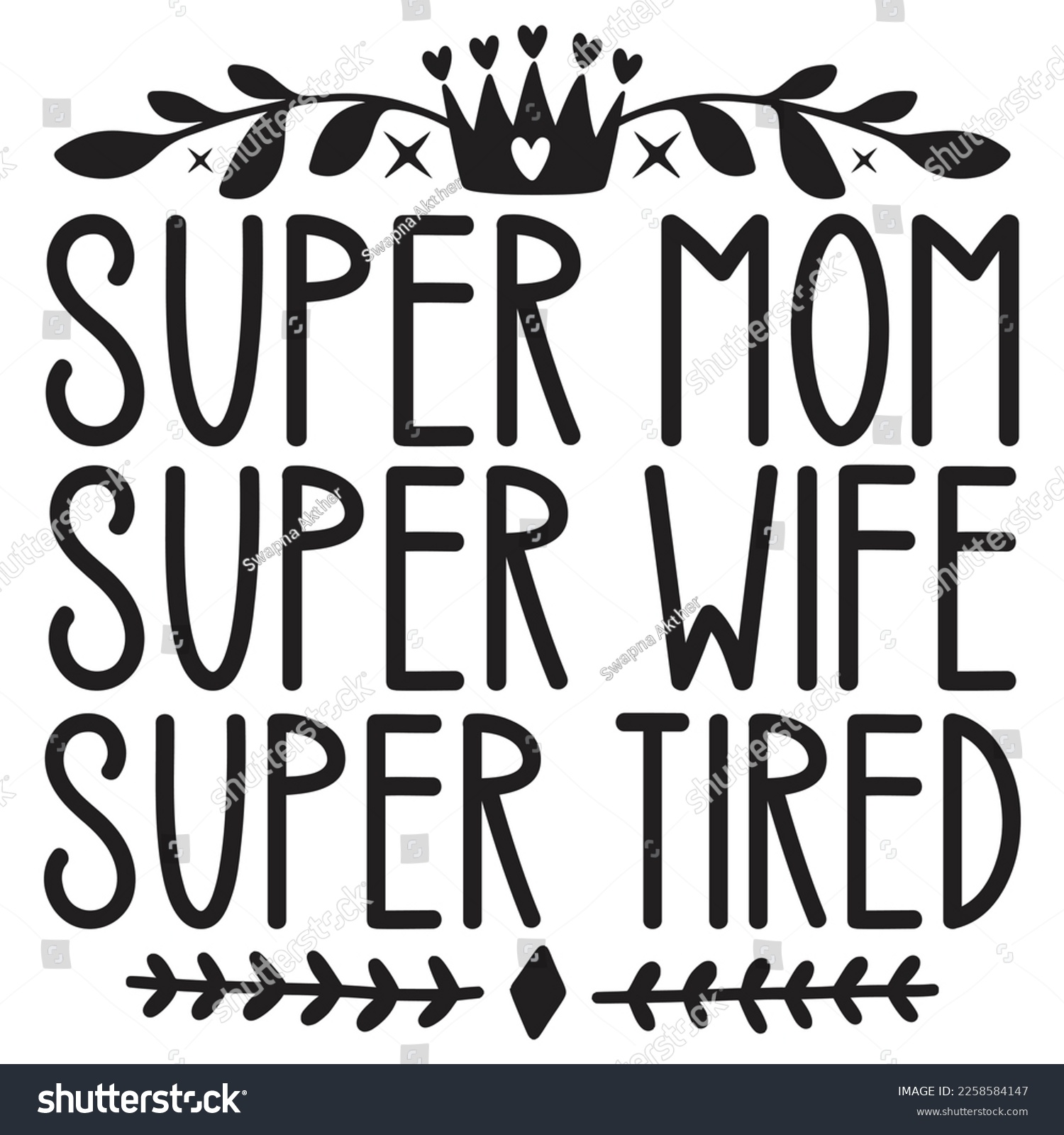 SVG of Super Mom Super Wife Super Tired - Mom Mama Mother's Day T-shirt And SVG Design, Mom Mama SVG Quotes Design, Vector EPS Editable Files, can you download this Design. svg