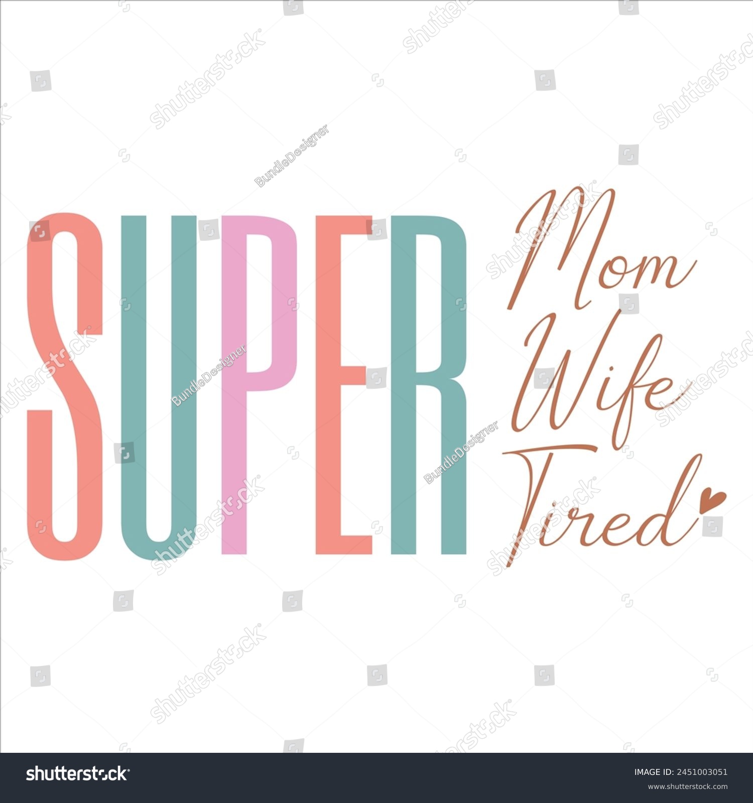 SVG of Super Mom Super Wife Super Tired  MOTHER'S DAY T-SHIRT DESIGN svg