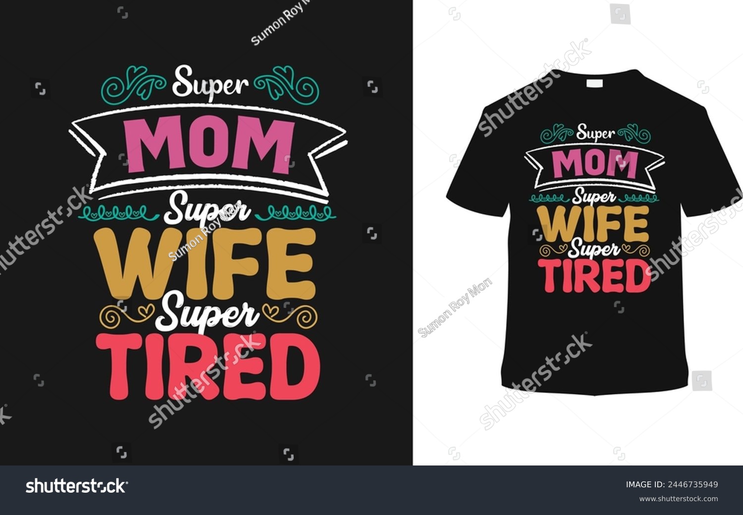 SVG of Super Mom Super Wife Super Tired Typography T-shirt, vector illustration, graphic template, print on demand, vintage, eps 10, textile fabrics, retro style, element, apparel, mothers day t shirt design svg