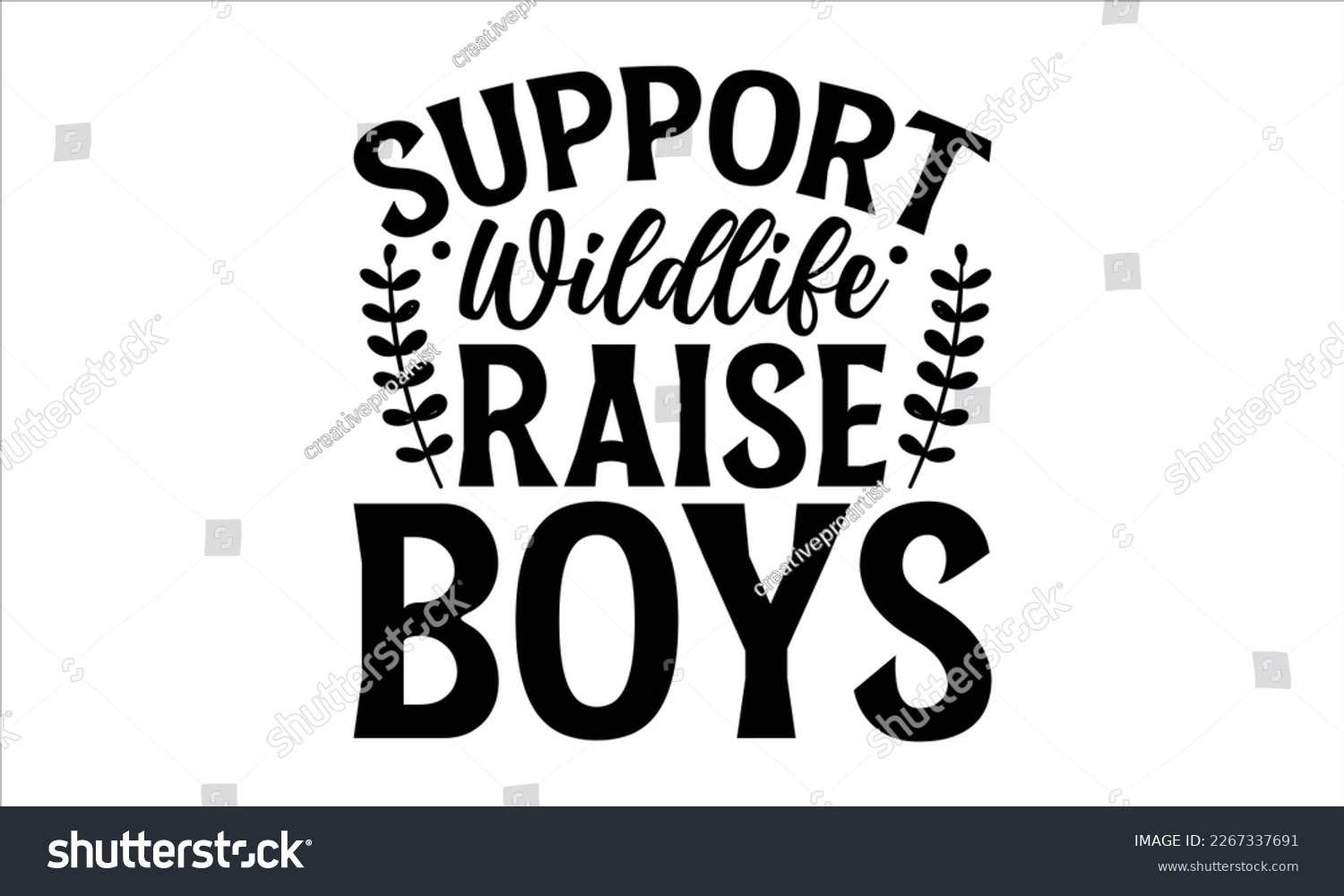 SVG of Support wildlife raise boys- Mother's day t-shirt design, Best Mom Hand drawn typography phrases, vector quotes white background, lettering design svg, EPS 10. svg