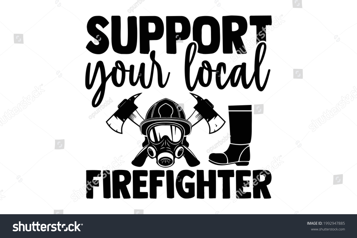SVG of Support your local firefighter- Firefighter t shirts design, Hand drawn lettering phrase, Calligraphy t shirt design, Isolated on white background, svg Files for Cutting Cricut and Silhouette, EPS 10 svg