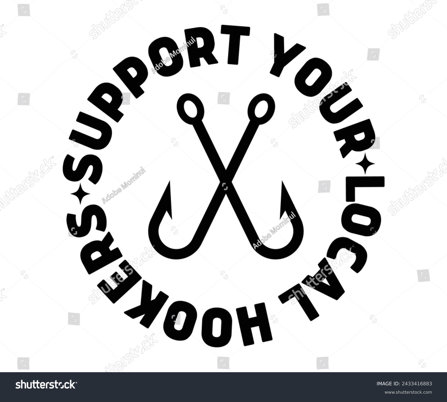 SVG of Support Your local Hooker's Svg,Fishing Svg,Fishing Quote Svg,Fisherman Svg,Fishing Rod,Dad Svg,Fishing Dad,Father's Day,Lucky Fishing Shirt,Cut File,Commercial Use svg