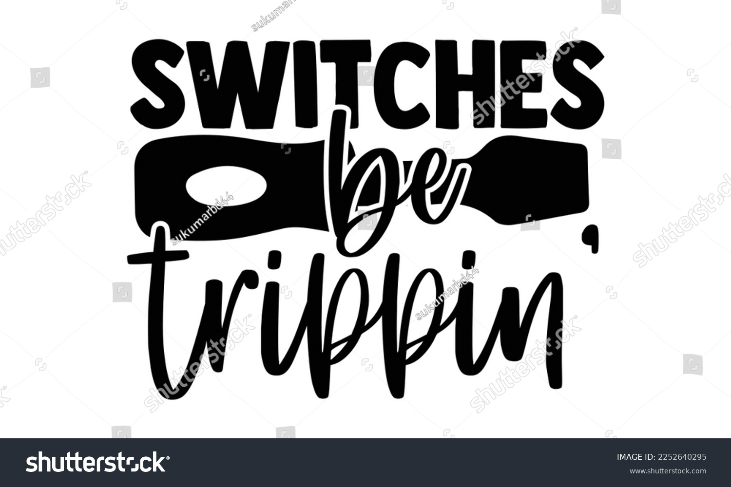 SVG of Switches Be Trippin’ - Electrician Svg Design, Calligraphy graphic design, Hand written vector svg design, t-shirts, bags, posters, cards, for Cutting Machine, Silhouette Cameo, Cricut svg
