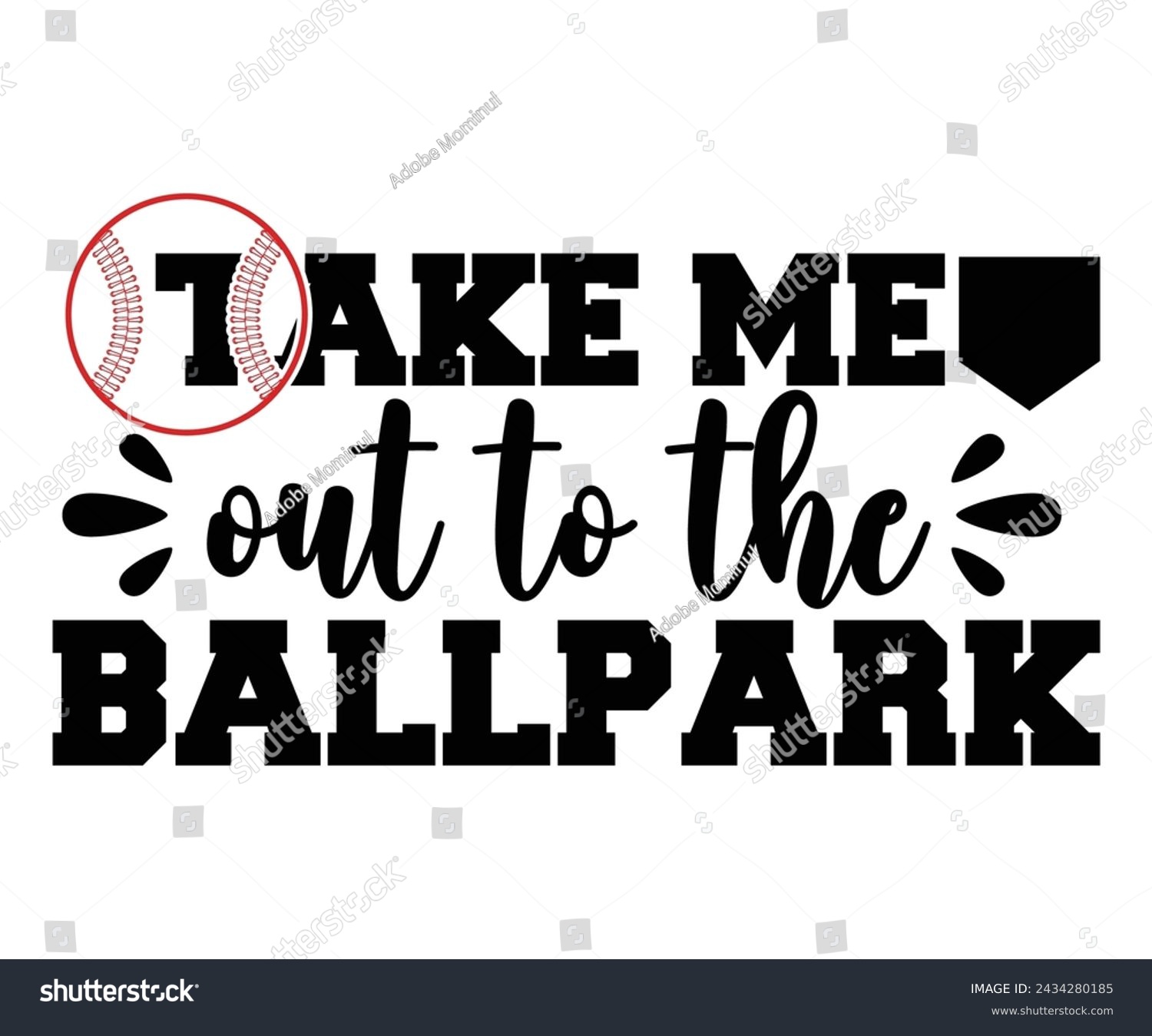 SVG of Take Me Out To The Ballpark,Baseball T-shirt,Typography,Baseball Player Svg,Baseball Quotes Svg,Cut Files,Baseball Team,Instant Download svg