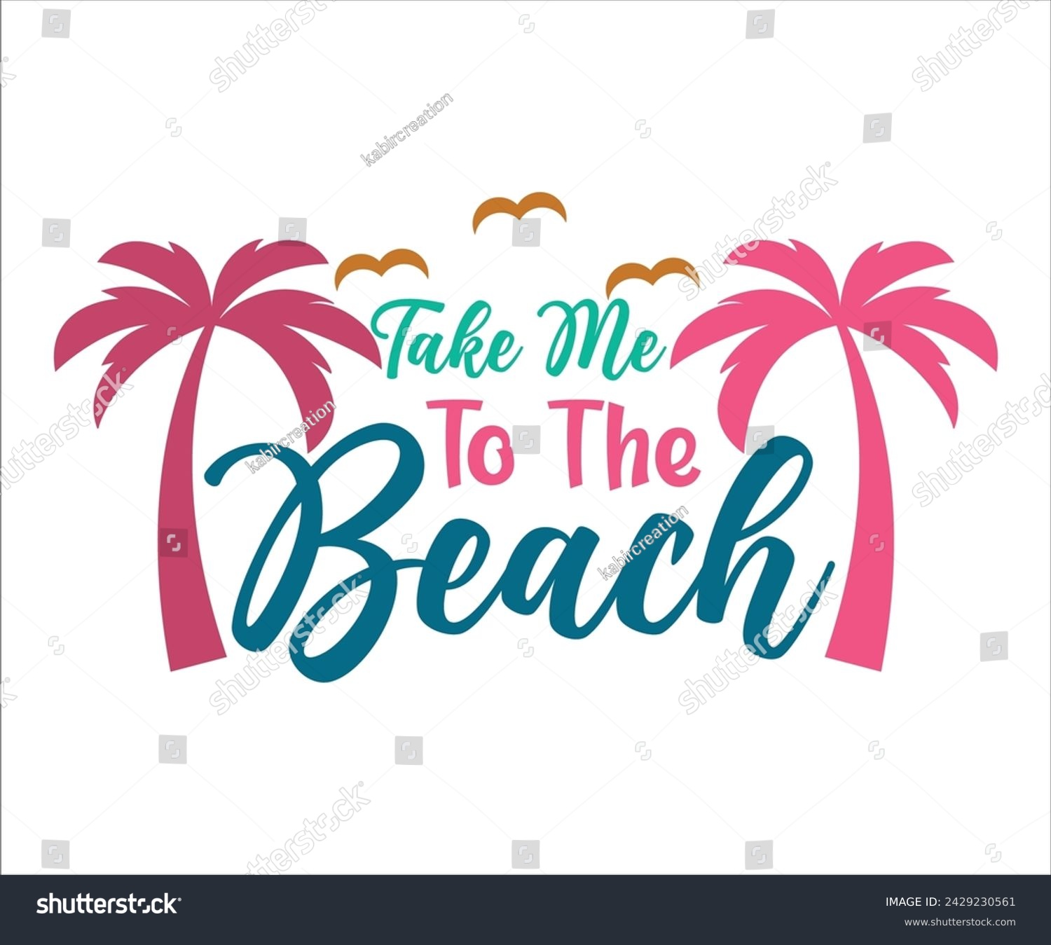 SVG of Take Me To The Beach T-shirt, Happy Summer Day T-shirt, Happy Summer Day svg,Hello Summer Svg,summer Beach Vibes Shirt, Vacation, Cut File for Cricut svg