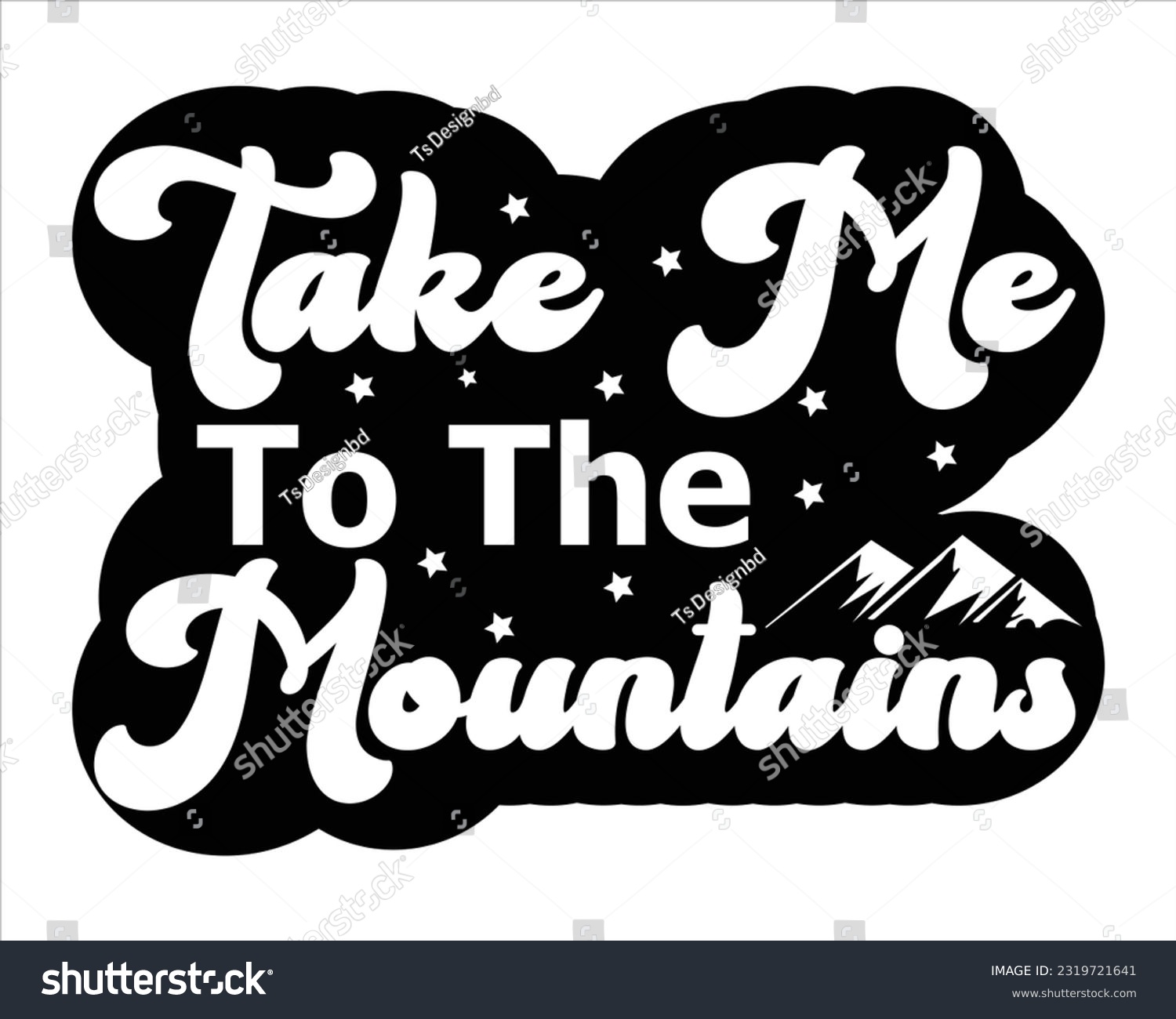 SVG of Take To The Mountains Svg Design, Hiking Svg Design, Mountain illustration, outdoor adventure ,Outdoor Adventure Inspiring Motivation Quote, camping, hiking svg