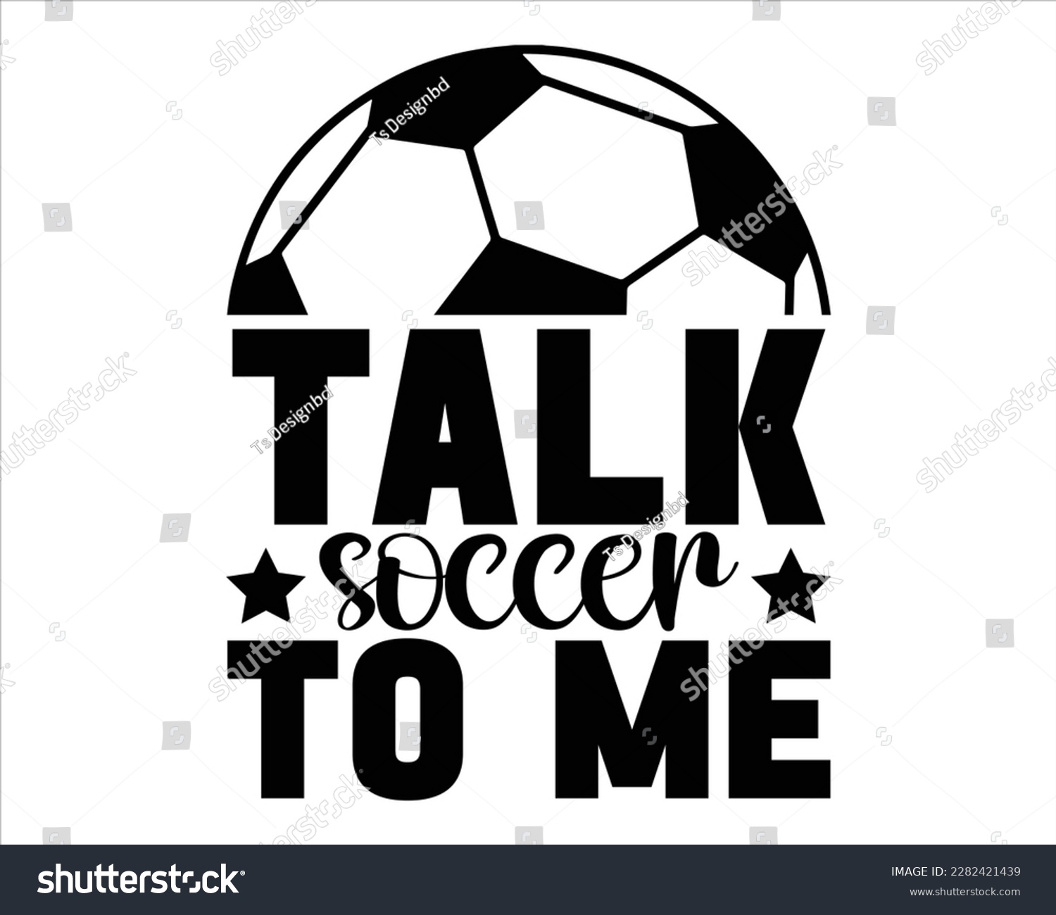 SVG of Talk soccer To Me svg design,Soccer Mom Svg,Soccer Mom Life Svg,FootBall Svg,Soccer Ball Svg,Soccer Clipart,Sports,Game Day Svg svg
