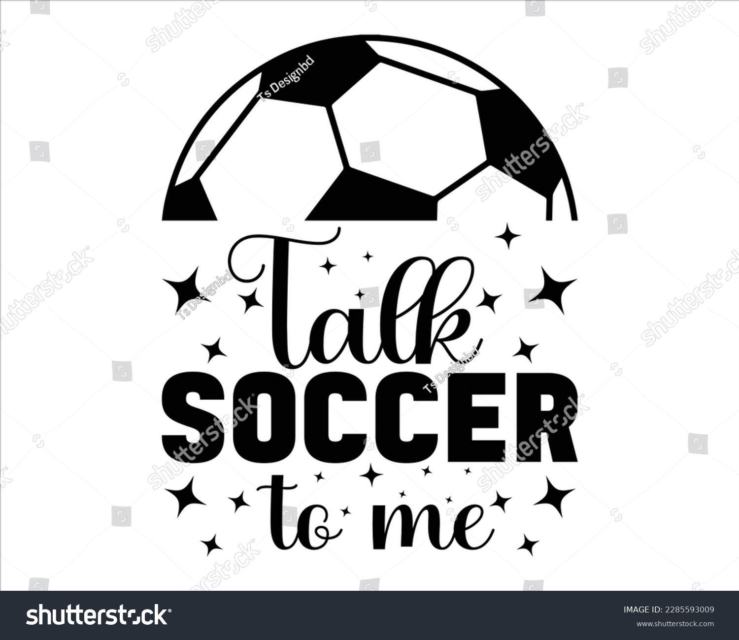 SVG of Talk Soccer To Me  Svg Design,Soccer svg Design,Soccer Mom Svg,Soccer Mom Life Svg,FootBall Svg,Soccer Ball Svg,Soccer Clipart,Sports, Cut File Cricut,Game Day Svg,P svg