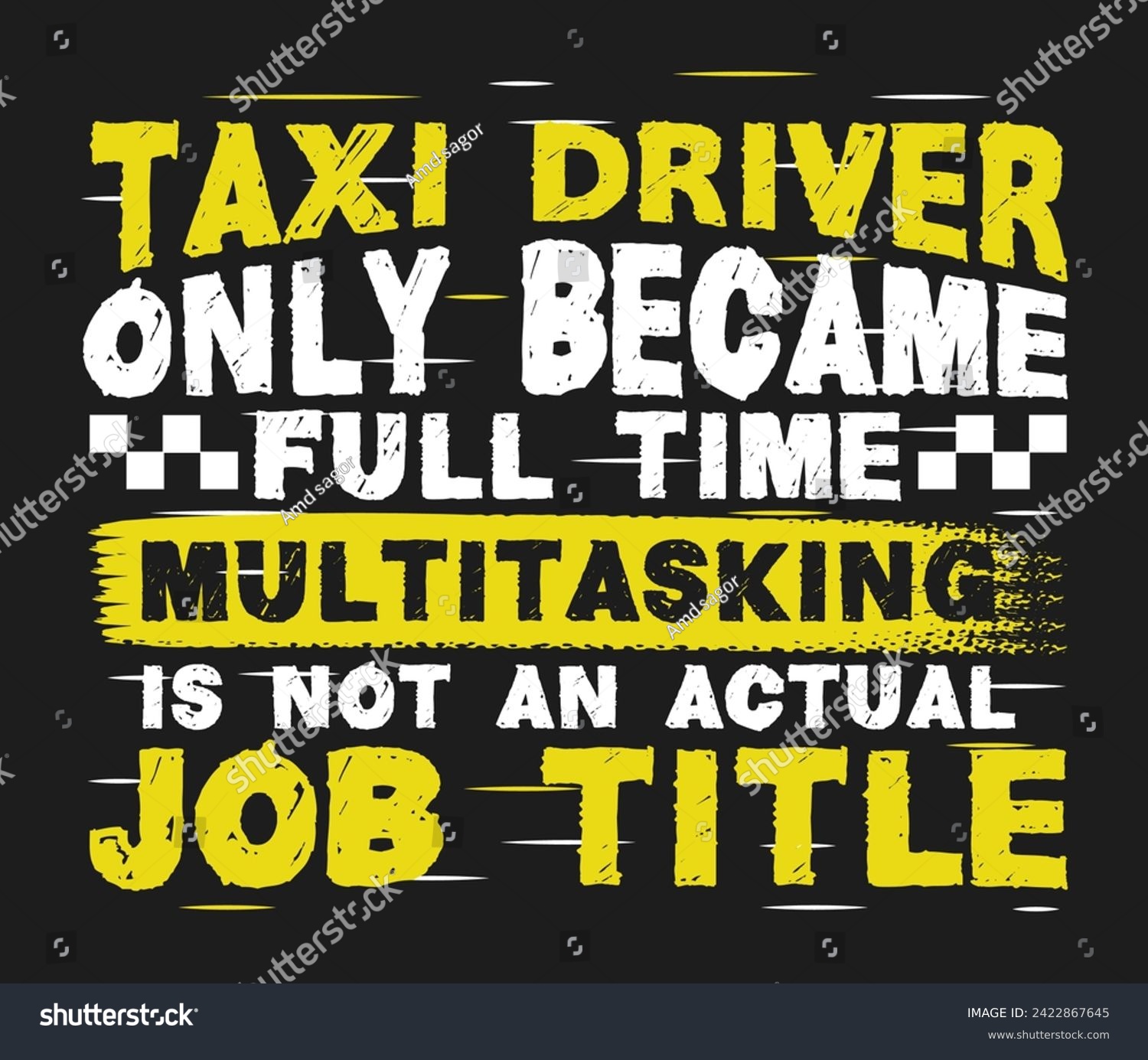 SVG of Taxi driver only became full-time multitasking is not an actual job title Taxi Driver trendy typography T-shirt design Print template svg