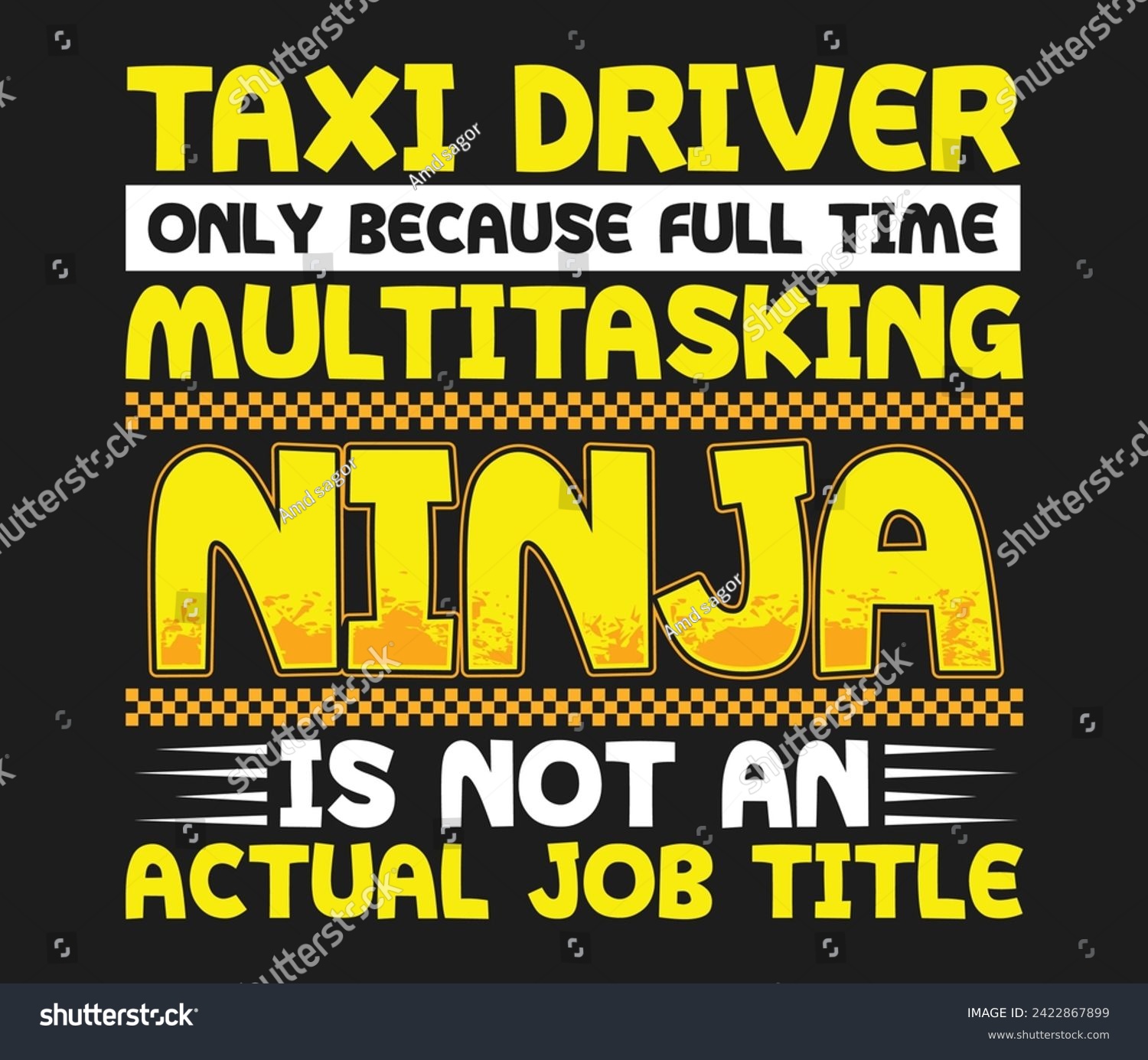 SVG of Taxi driver only because full-time multitasking ninja is not an actual job title trendy typography T-shirt design Print template svg