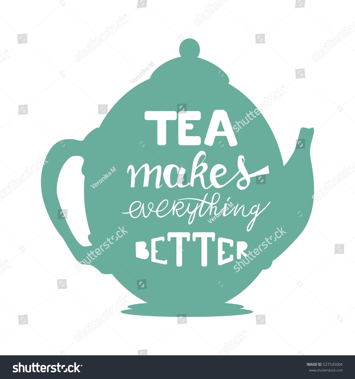 Tea Makes Everything Better Hand Lettering Stock Vector (Royalty Free ...