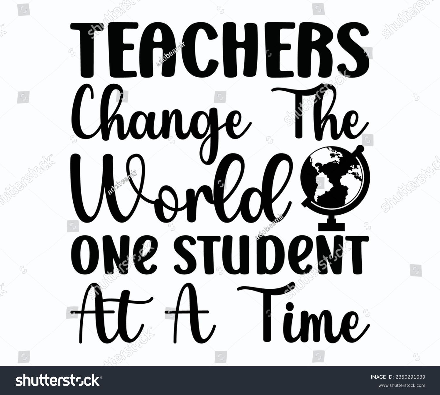 SVG of Teachers Change The World One Student At A Time T-shirt, Teacher SVG, Teacher T-shirt, Teacher Quotes T-shirt, Back To School, Hello School Shirt, School Shirt for Kids, Kindergarten School svg svg