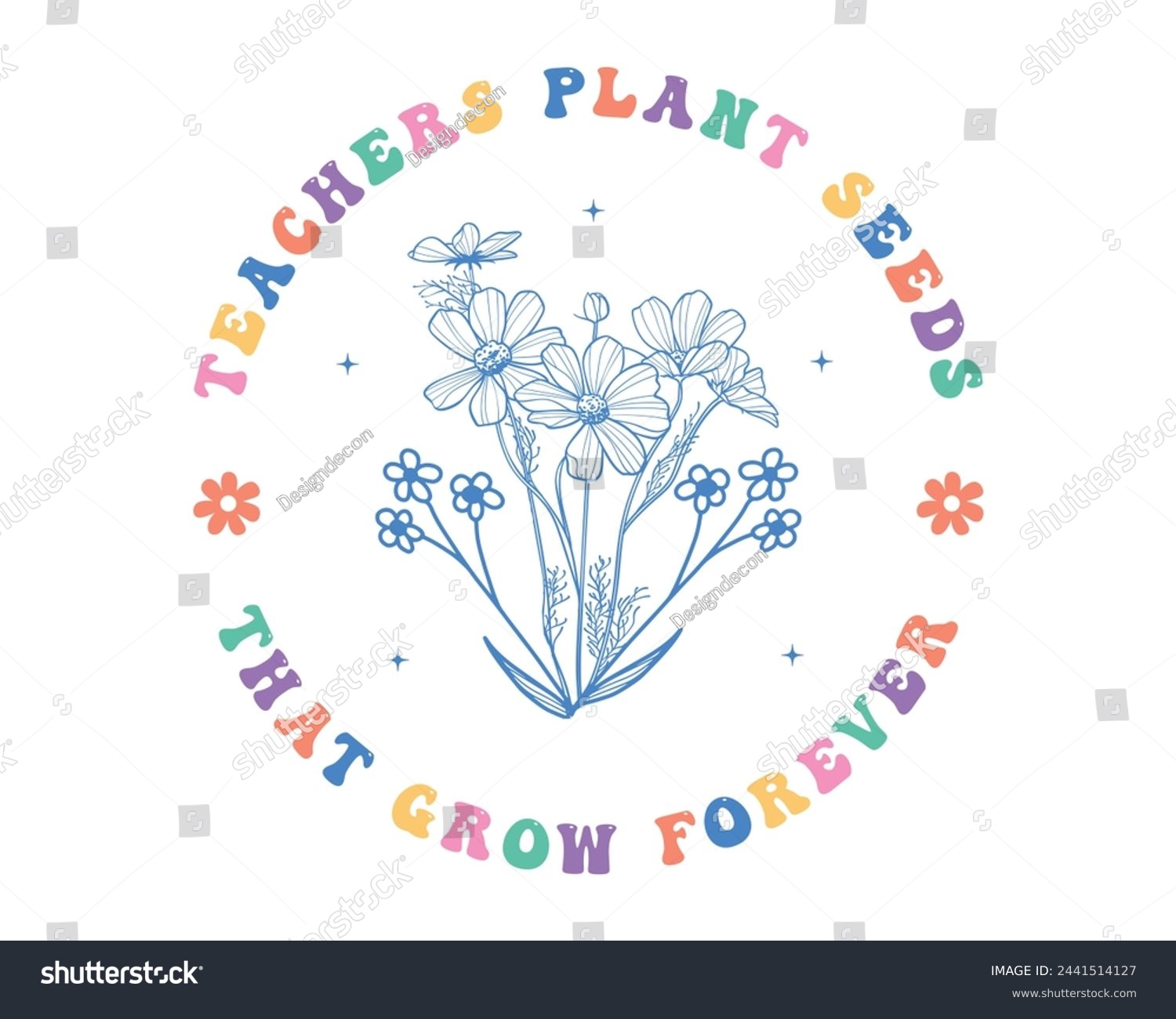 SVG of Teachers plant seeds that grow forever Teacher quote retro typographic art sign on white background svg