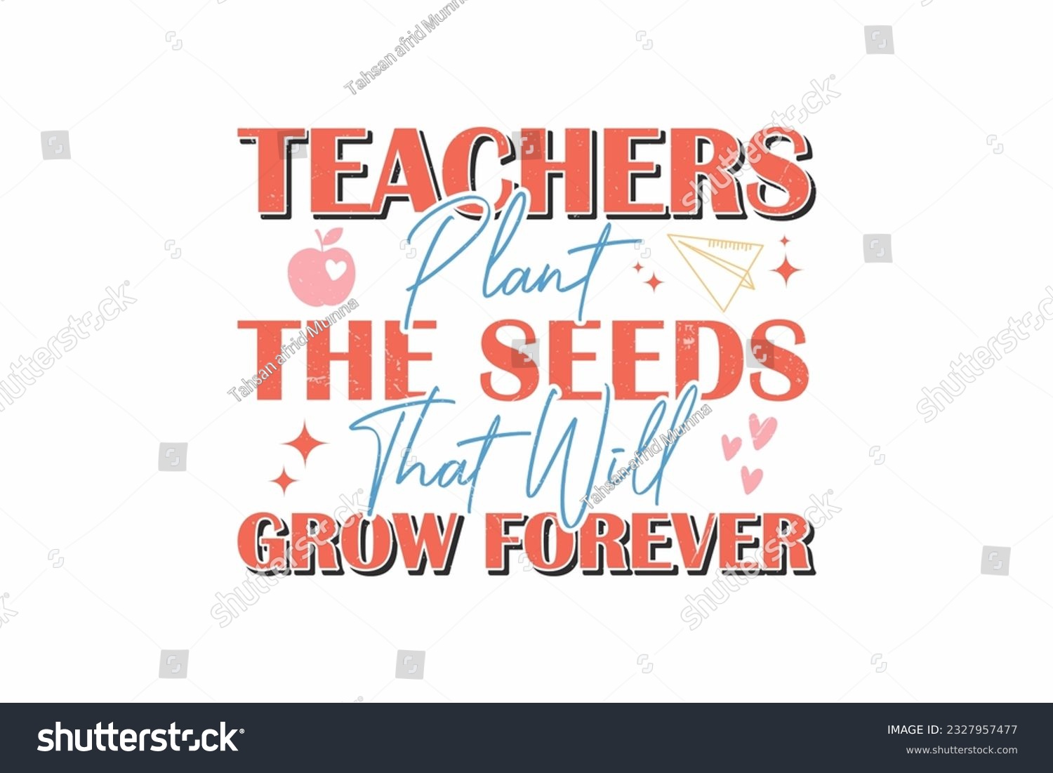 SVG of Teachers Plant The Seeds That Will Grow Forever SVG  typography T shirt design svg