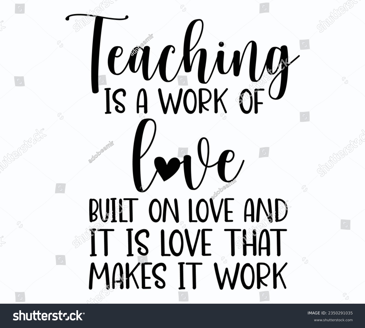 SVG of Teaching Is A Work Of Love T-shirt, Teacher SVG, Teacher T-shirt, Teacher Quotes T-shirt, Back To School, Hello School Shirt, School Shirt for Kids, Kindergarten School svg, Cricut Cut Files svg