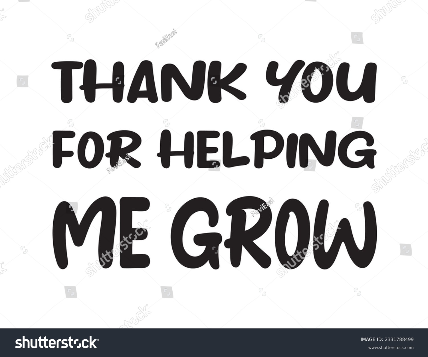 SVG of Thank You For Helping Me Grow Lettering Quotes. Vector Illustration svg