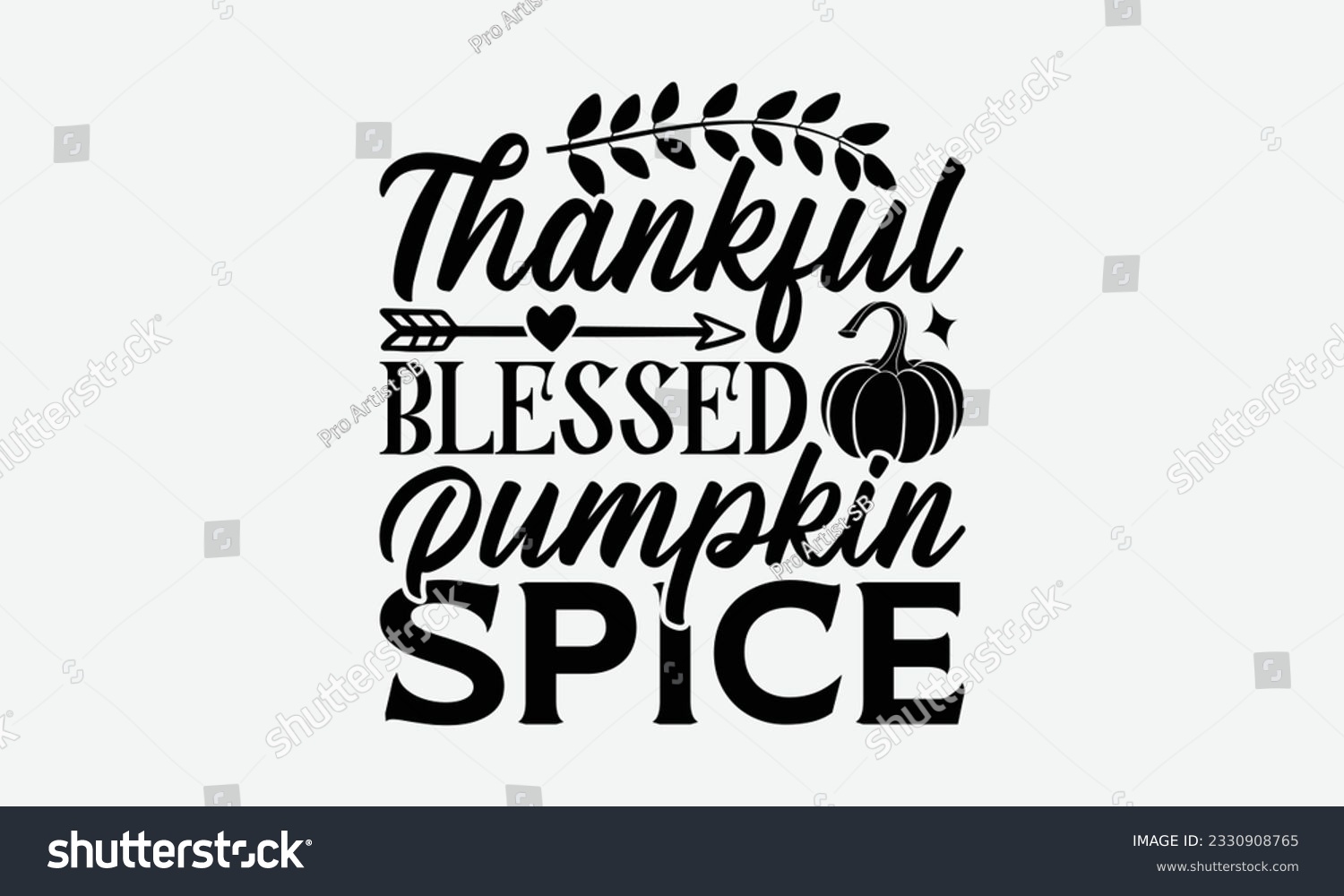 SVG of Thankful Blessed Pumpkin Spice - Thanksgiving T-shirt Design Template, Happy Turkey Day SVG Quotes, Hand Drawn Lettering Phrase Isolated On White Background. svg