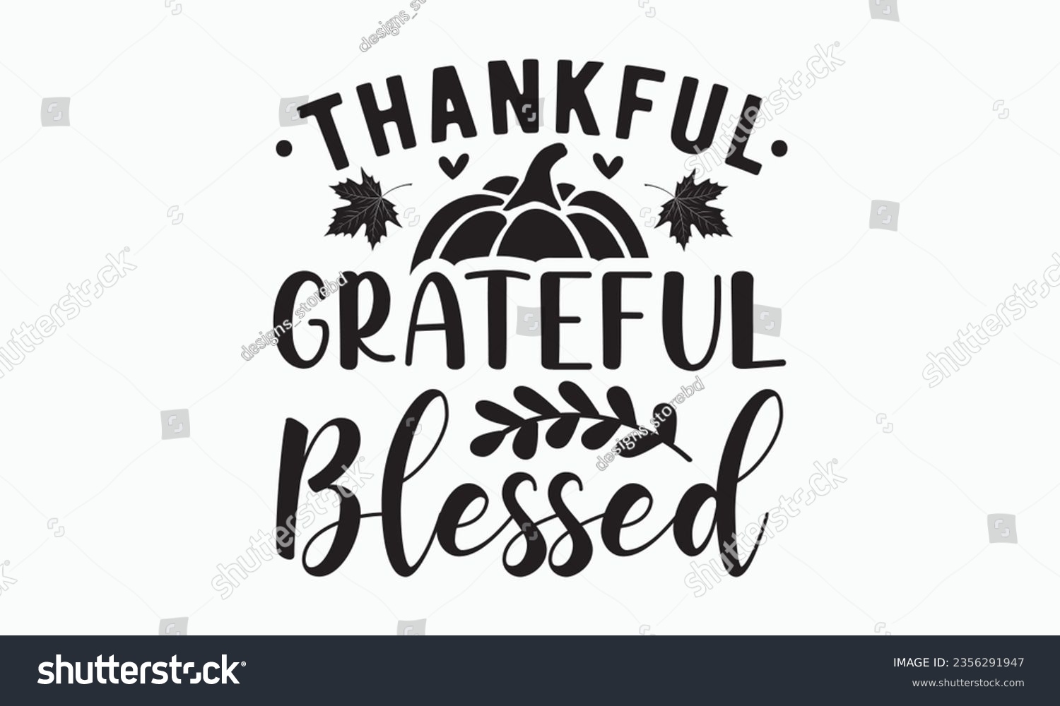 SVG of Thankful grateful blessed svg, Thanksgiving t-shirt design, Funny Fall svg,  EPS, autumn bundle, Pumpkin, Handmade calligraphy vector illustration graphic, Hand written vector sign, Cut File Cricut svg