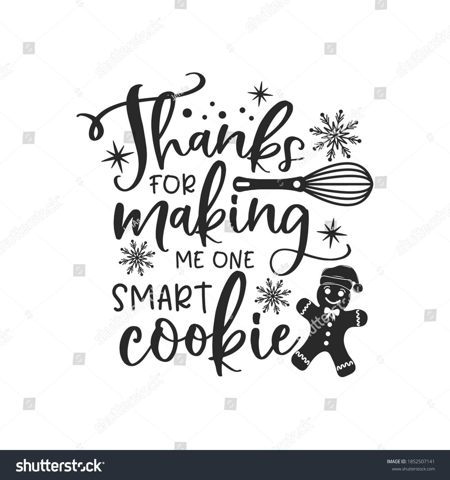 SVG of Thanks for making me one smart cookie positive slogan inscription. Christmas postcard, New Year, banner lettering. Illustration for prints on t-shirts and bags, potholder, cards. Christmas phrase. svg
