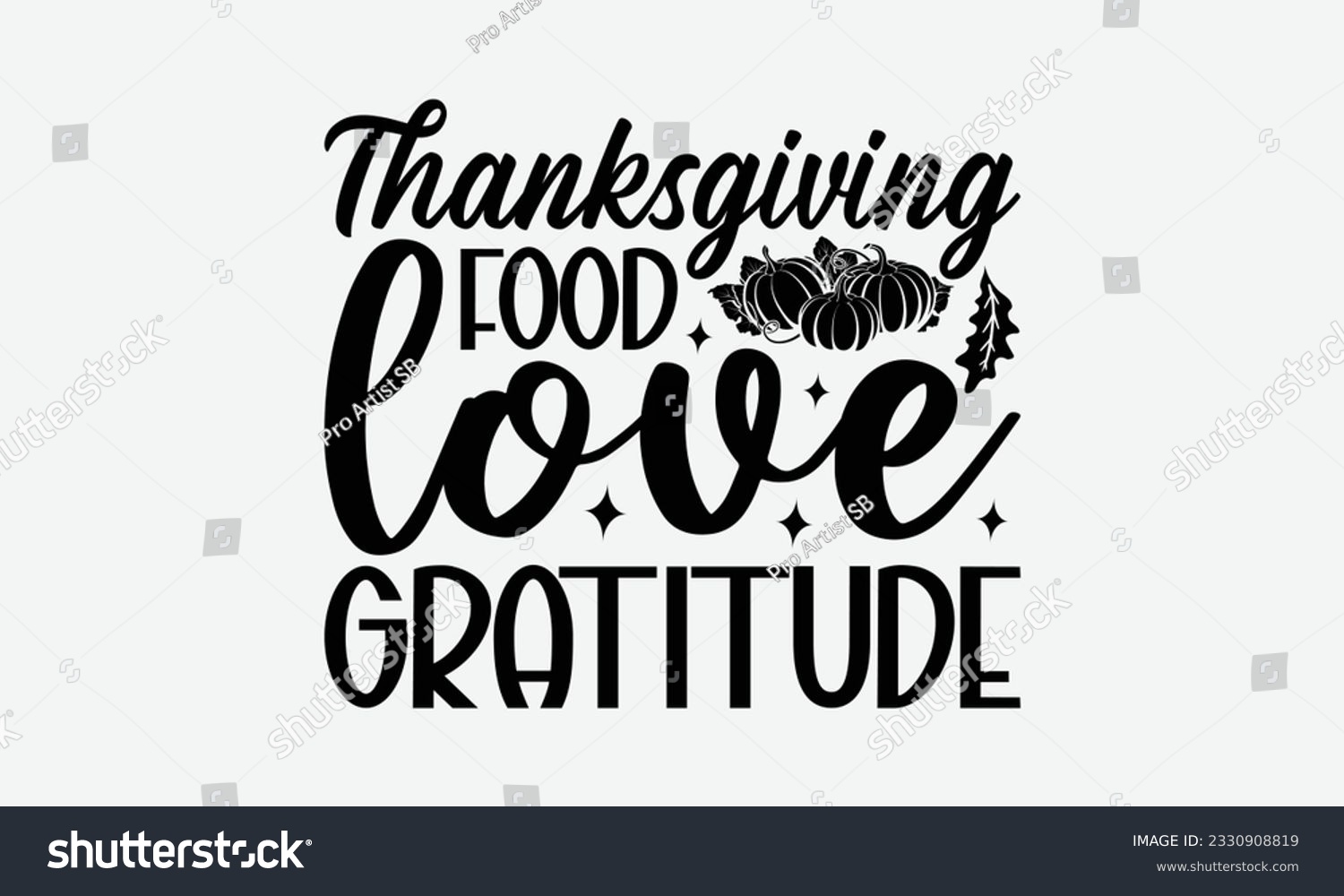 SVG of Thanksgiving Food Love Gratitude - Thanksgiving T-shirt Design Template, Happy Turkey Day SVG Quotes, Hand Drawn Lettering Phrase Isolated On White Background. svg