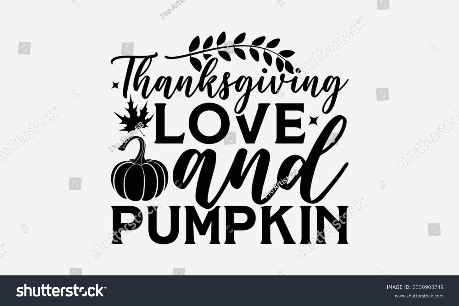 SVG of Thanksgiving Love And Pumpkin - Thanksgiving T-shirt Design Template, Thanksgiving Quotes File, Hand Drawn Lettering Phrase, SVG Files for Cutting Cricut and Silhouette svg