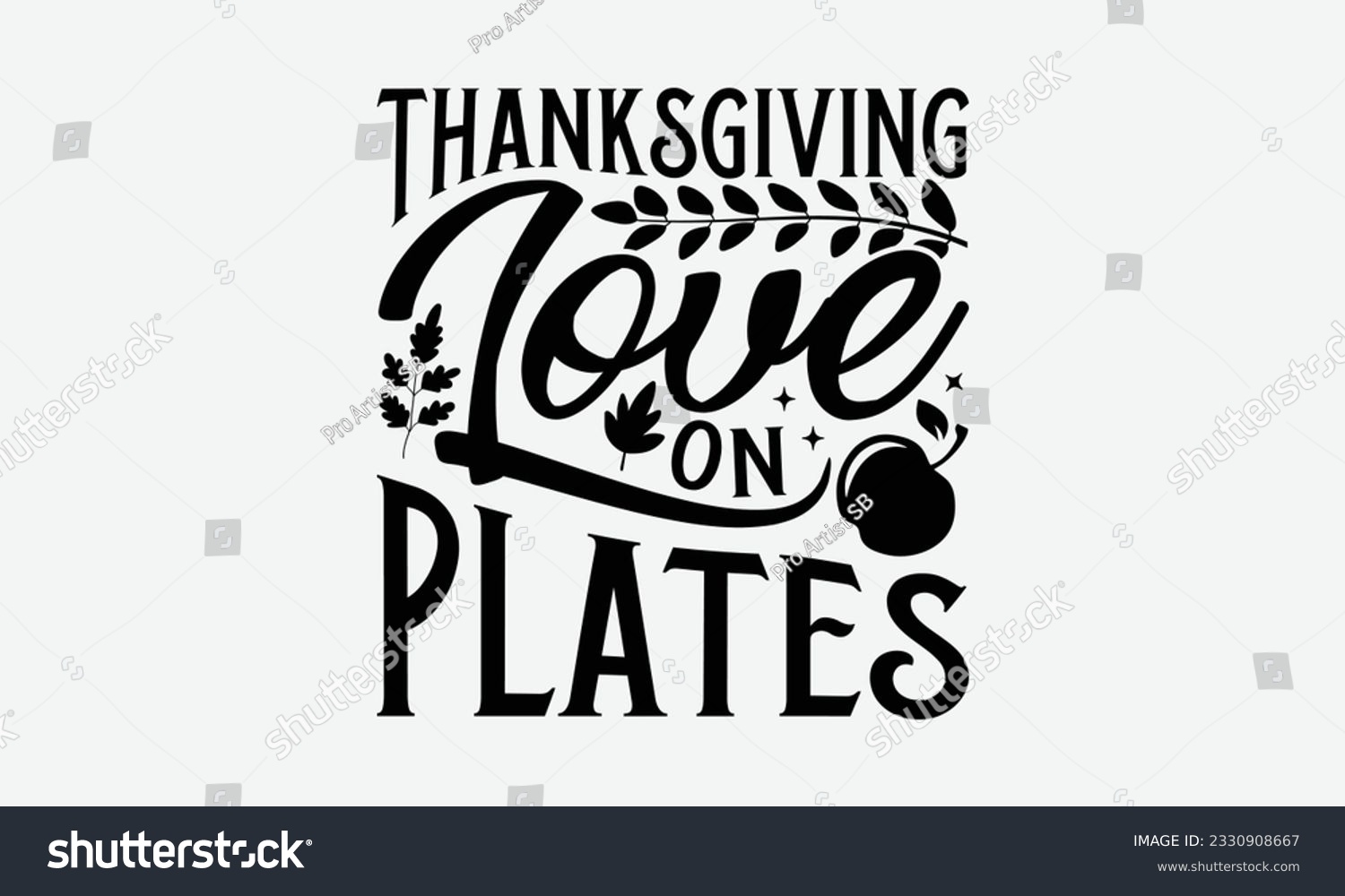 SVG of Thanksgiving Love On Plates - Thanksgiving T-shirt Design Template, Thanksgiving Quotes File, Hand Drawn Lettering Phrase, SVG Files for Cutting Cricut and Silhouette. svg