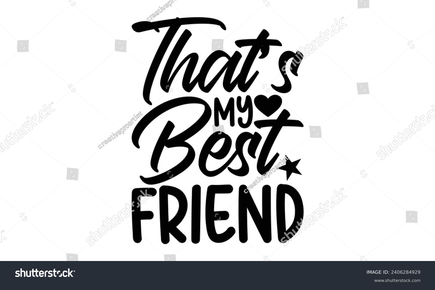 SVG of That’s My Best Friend- Best friends t- shirt design, Hand drawn lettering phrase, Illustration for prints on bags, posters, cards eps, Files for Cutting, Isolated on white background. svg