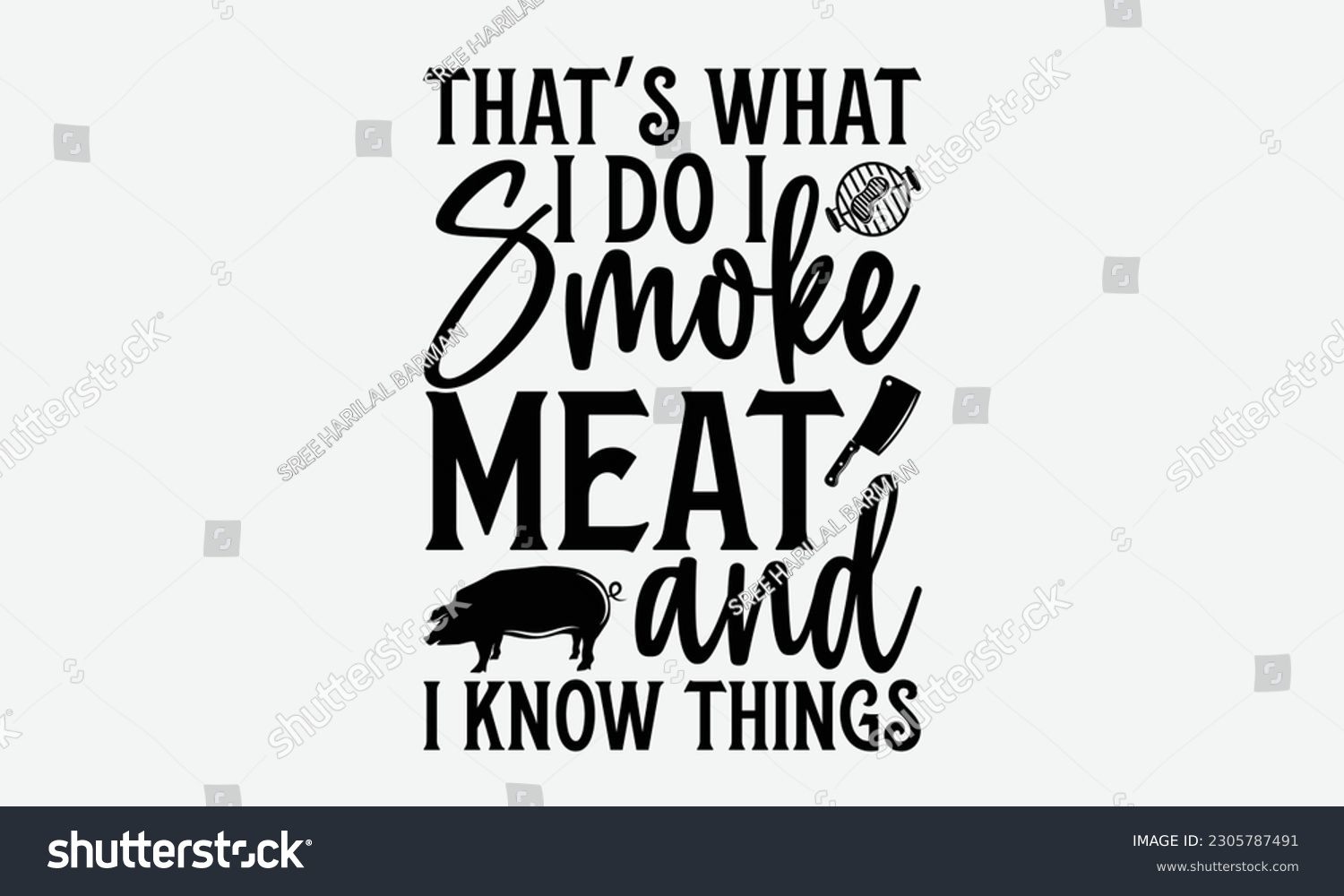 SVG of That’s what I do I smoke meat and I know things - Barbecue svg typography t-shirt design Hand-drawn lettering phrase, SVG t-shirt design, Calligraphy t-shirt design,  White background, Handwritten vec svg
