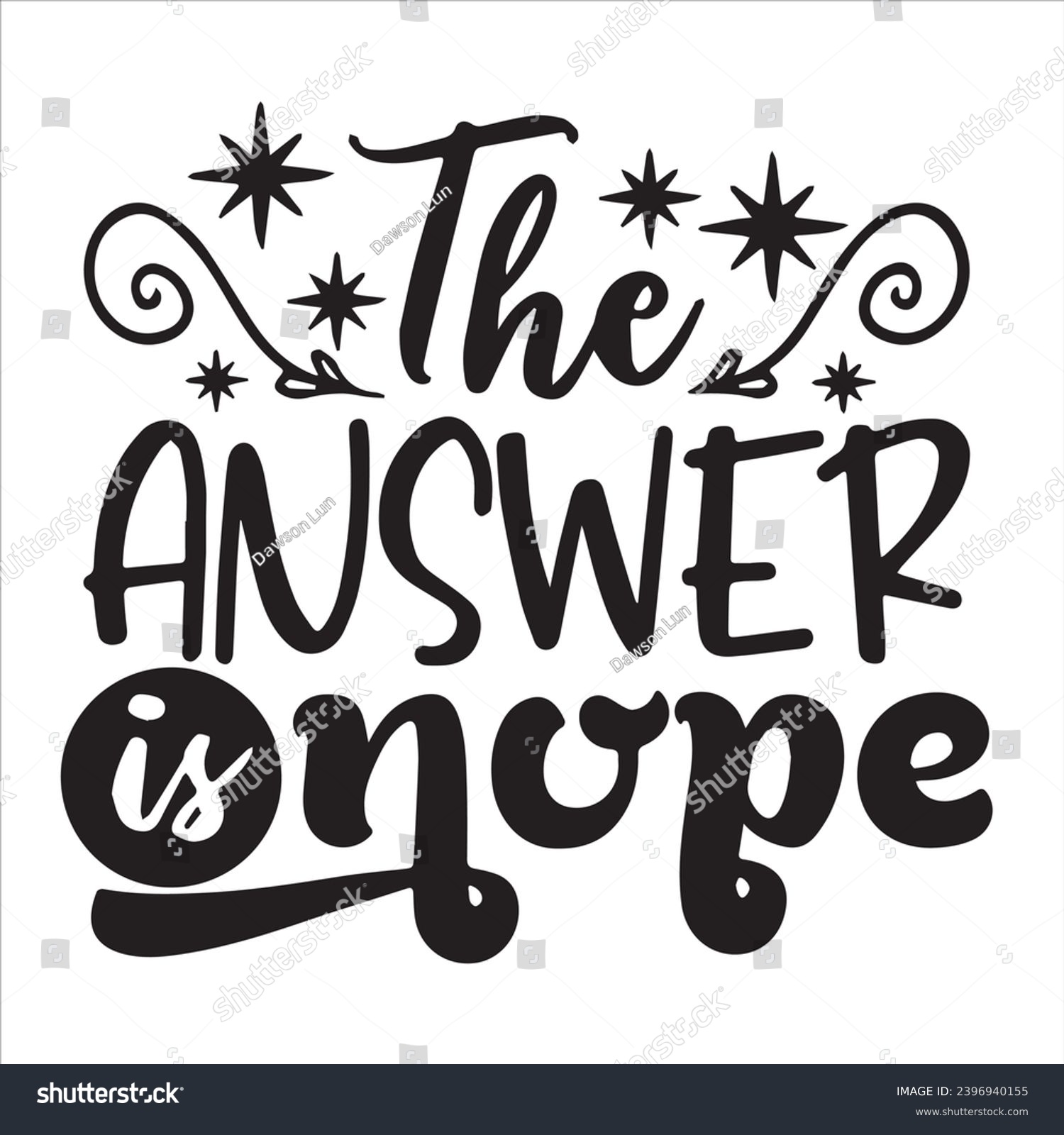 SVG of the answer is nope background inspirational positive quotes, motivational, typography, lettering design svg