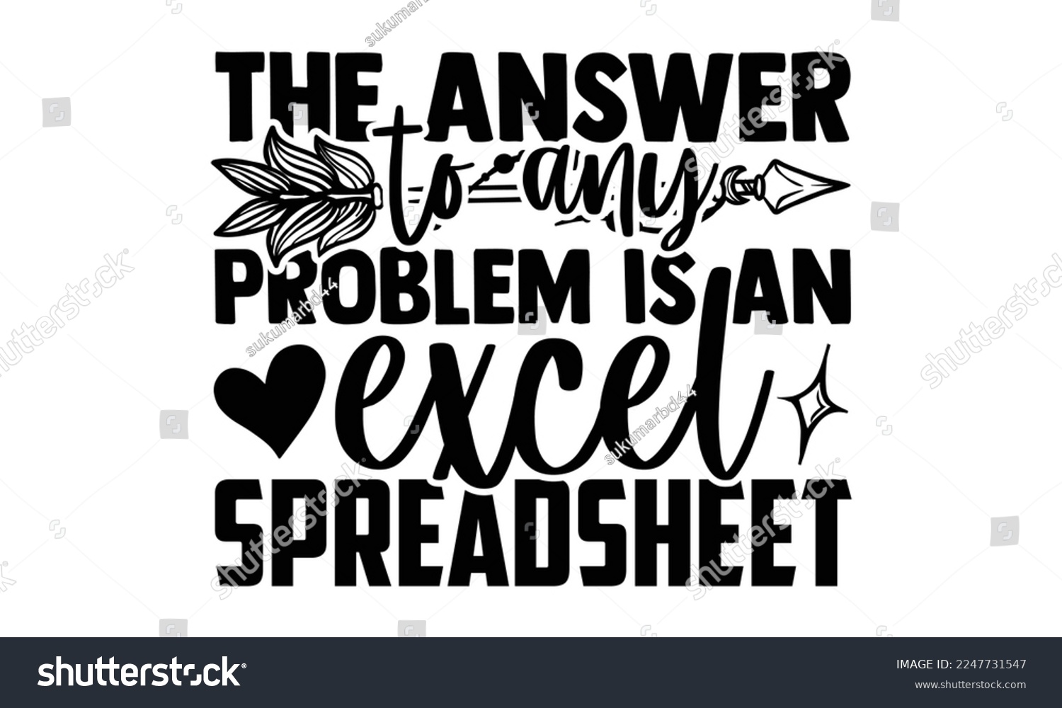 SVG of The Answer To Any Problem Is An Excel Spreadsheet - Accountant t shirt design, svg Files for Cutting Cricut and Silhouette, and Hand drawn lettering phrase, Handmade calligraphy vector illustration svg