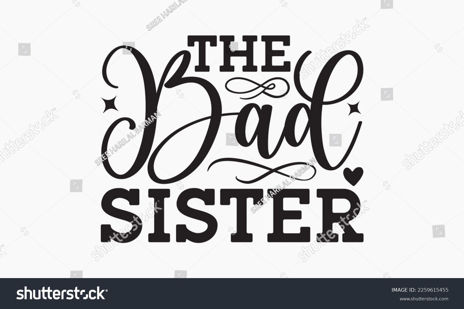 SVG of The bad sister - Sibling SVG t-shirt design, Hand drawn lettering phrase, Calligraphy t-shirt design, White background, Handwritten vector, EPS 10 svg