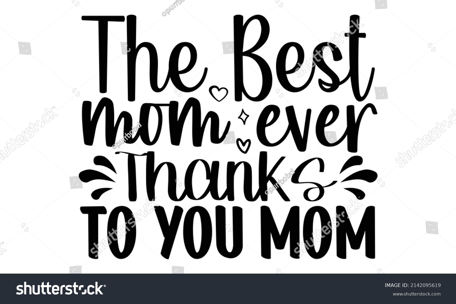 SVG of The best mom ever thanks to you mom- Mother's day t-shirt design, Hand drawn lettering phrase, Calligraphy t-shirt design, Isolated on white background, Handwritten vector sign, SVG, EPS 10 svg