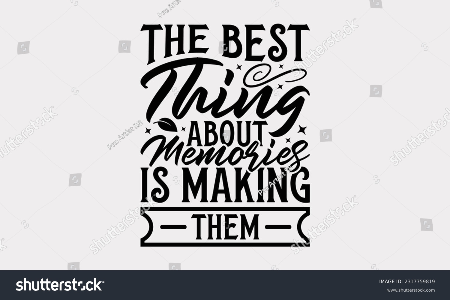 SVG of The Best Thing About Memories Is Making Them - Family SVG Design, Hand Drawn Vintage Illustration With Hand-Lettering And Decoration Elements, EPS 10. svg