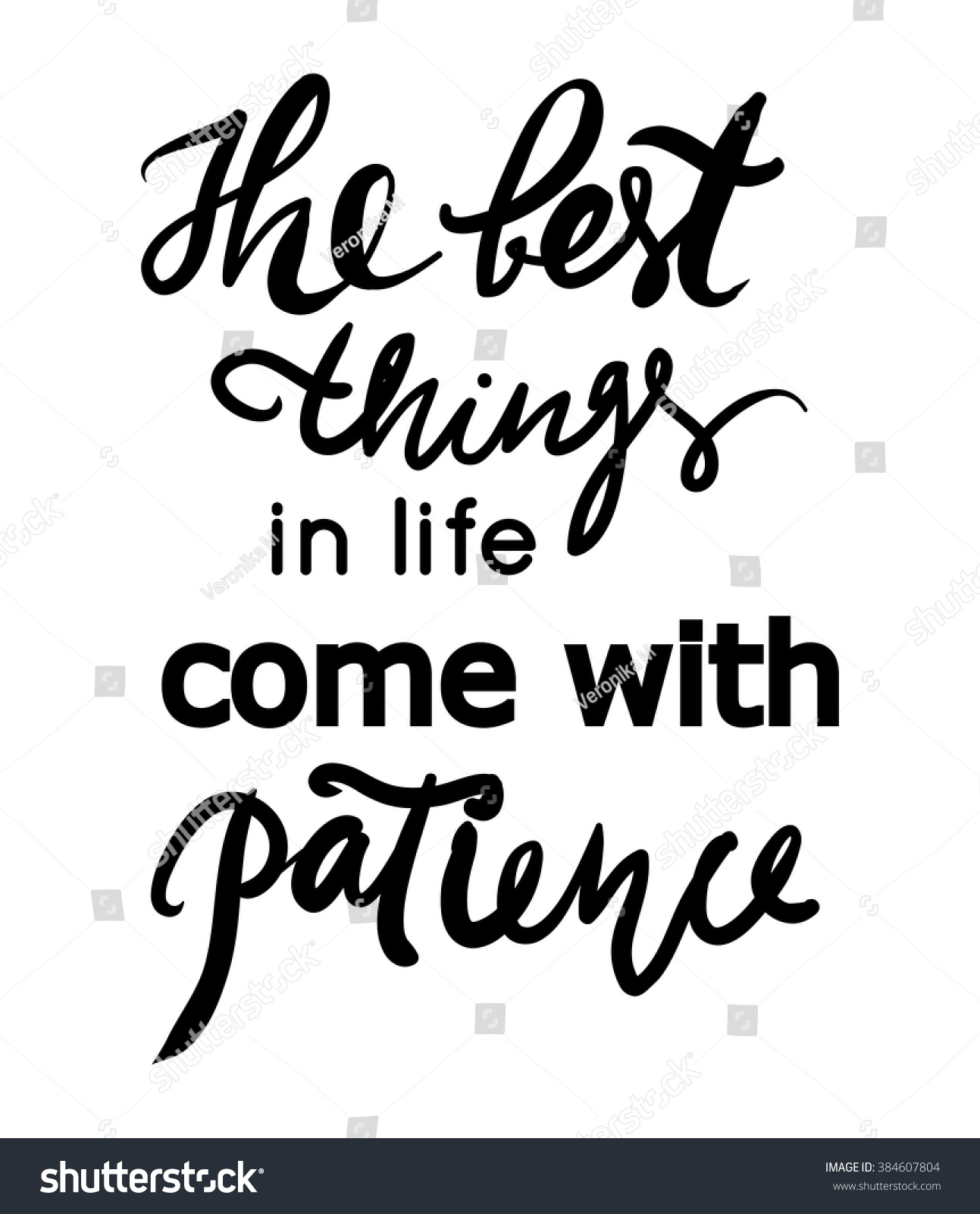 The best things in life e with patience Inspirational quote Modern calligraphic style