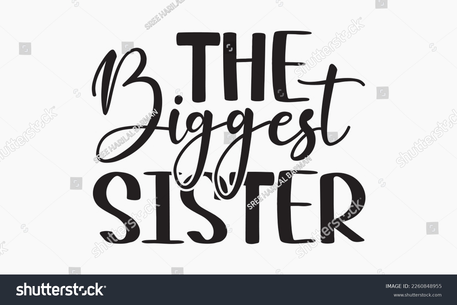 SVG of The biggest sister - Sibling SVG t-shirt design, Hand drawn lettering phrase, Calligraphy t-shirt design, White background, Handwritten vector, EPS 10 svg