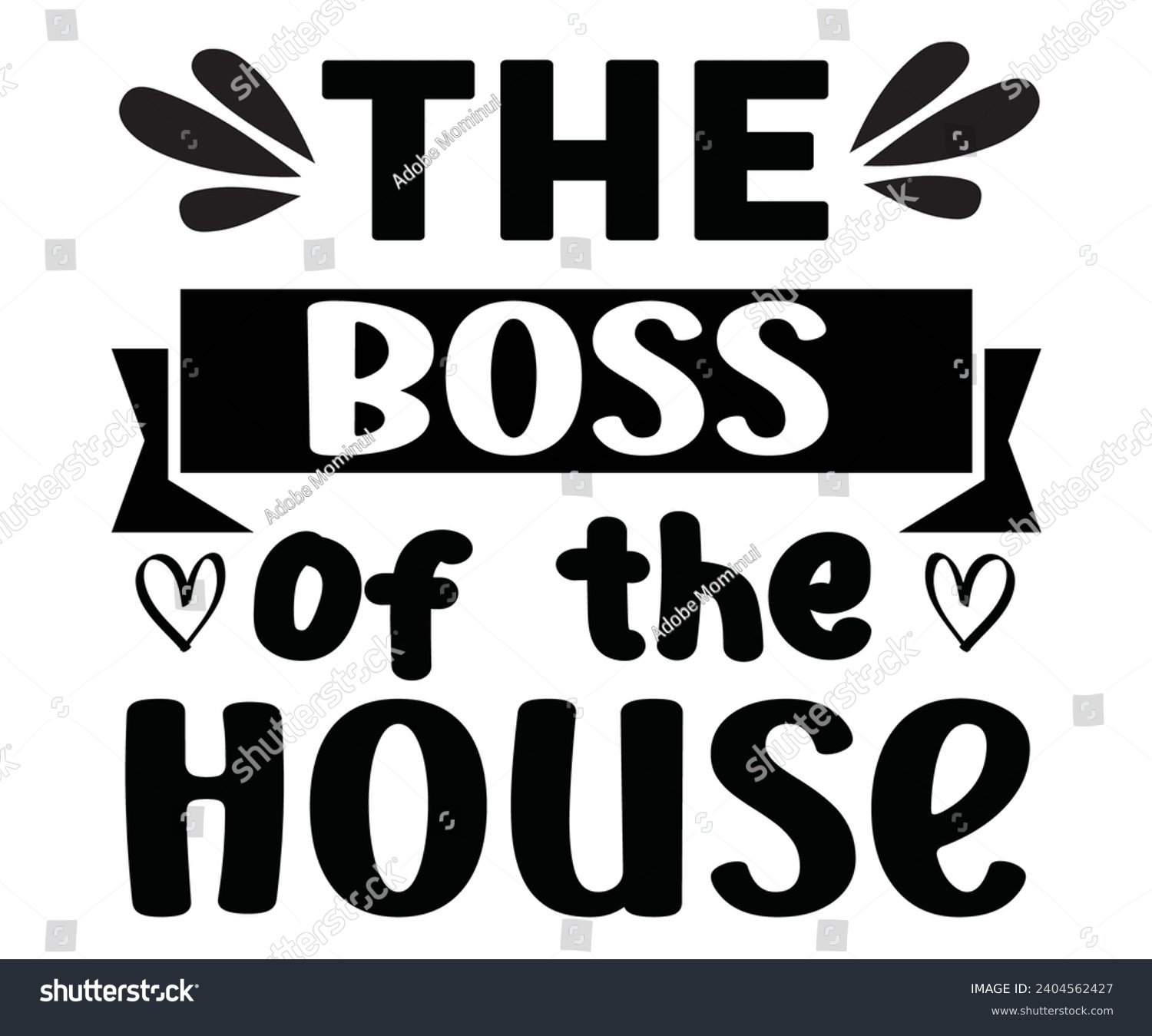 SVG of The Boss of the House Svg,Happy Boss Day svg,Boss Saying Quotes,Boss Day T-shirt,Gift for Boss,Great Jobs,Happy Bosses Day t-shirt,Girl Boss Shirt,Motivational Boss,Cut File,Circut And Silhouette, svg