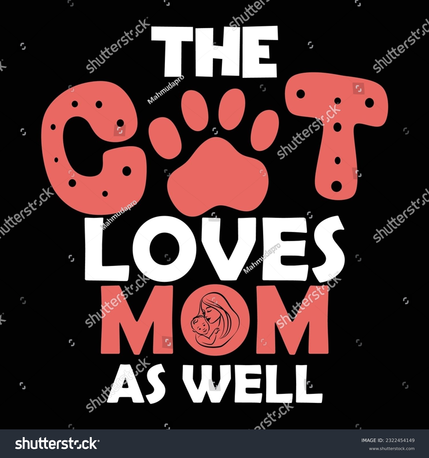 SVG of The cat loves mom as well Happy mother's day shirt print template, Typography design for mother's day, mom life, mom boss, lady, woman, boss day, girl, birthday  svg