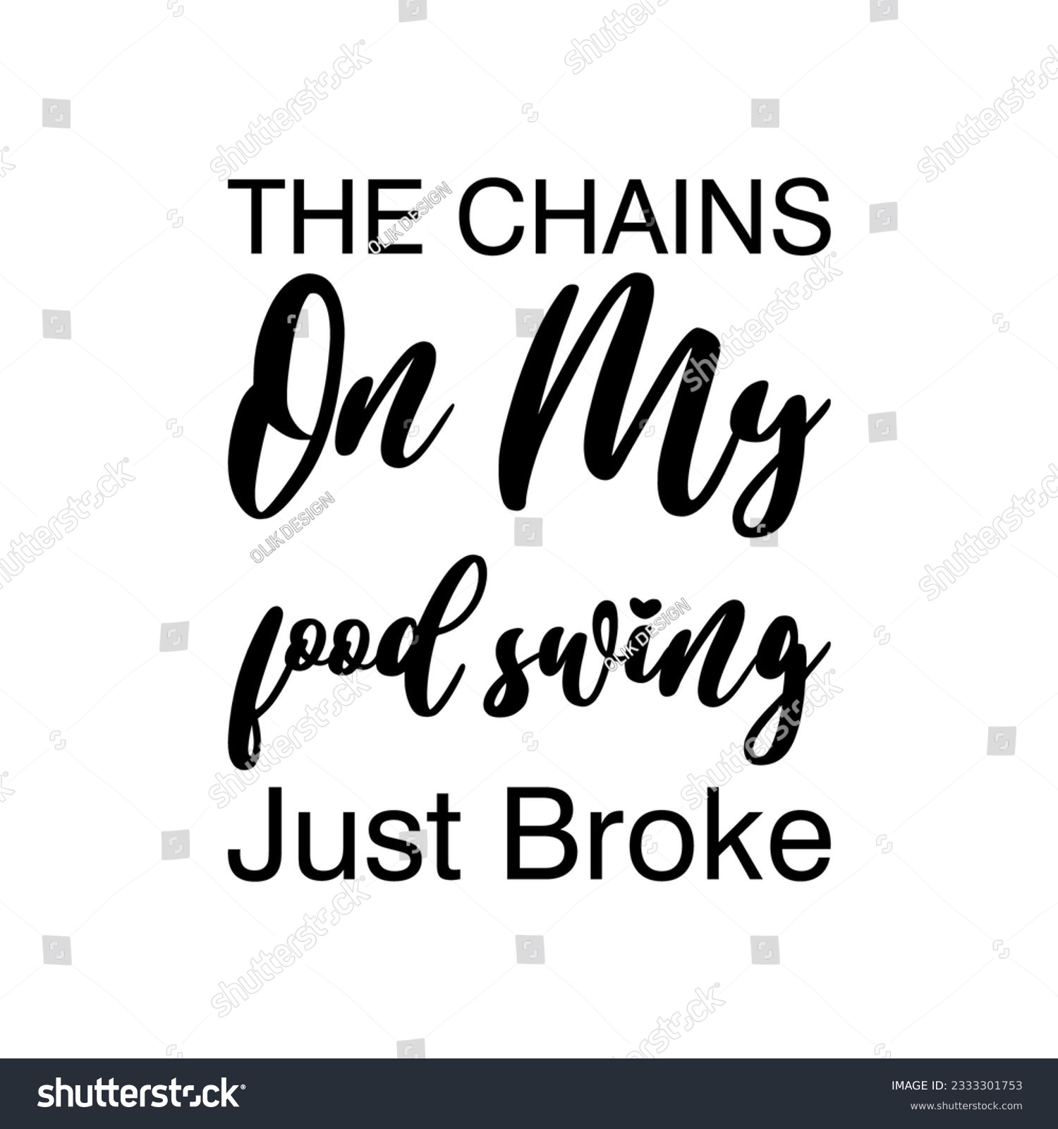 SVG of the chains on my food swing just broke black letters quote svg