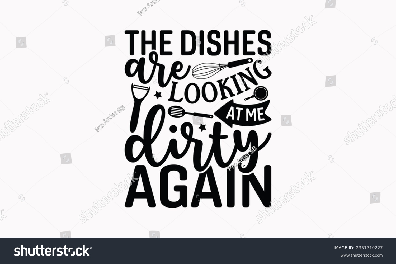 SVG of The Dishes Are Looking At Me Dirty Again - Kitchen SVG Design, Barbeque Grill Quotes, Calligraphy Graphic Design, and Typography Poster with Old Style Camera and Quote. svg