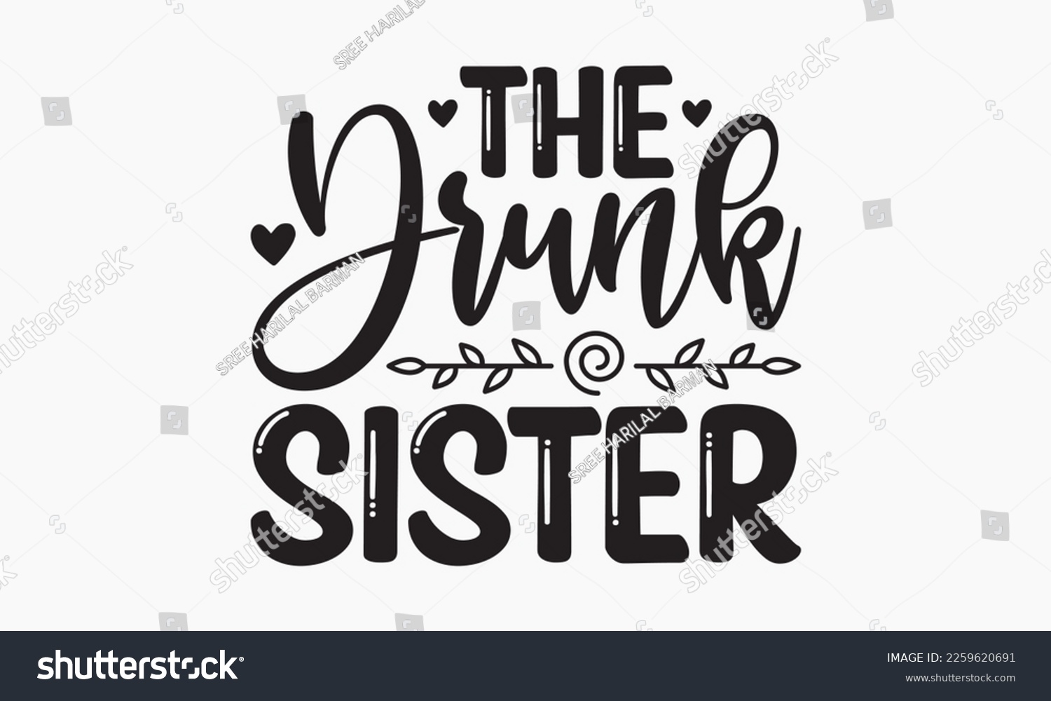 SVG of The drunk sister - Sibling SVG t-shirt design, Hand drawn lettering phrase, Calligraphy t-shirt design, White background, Handwritten vector, EPS 10 svg