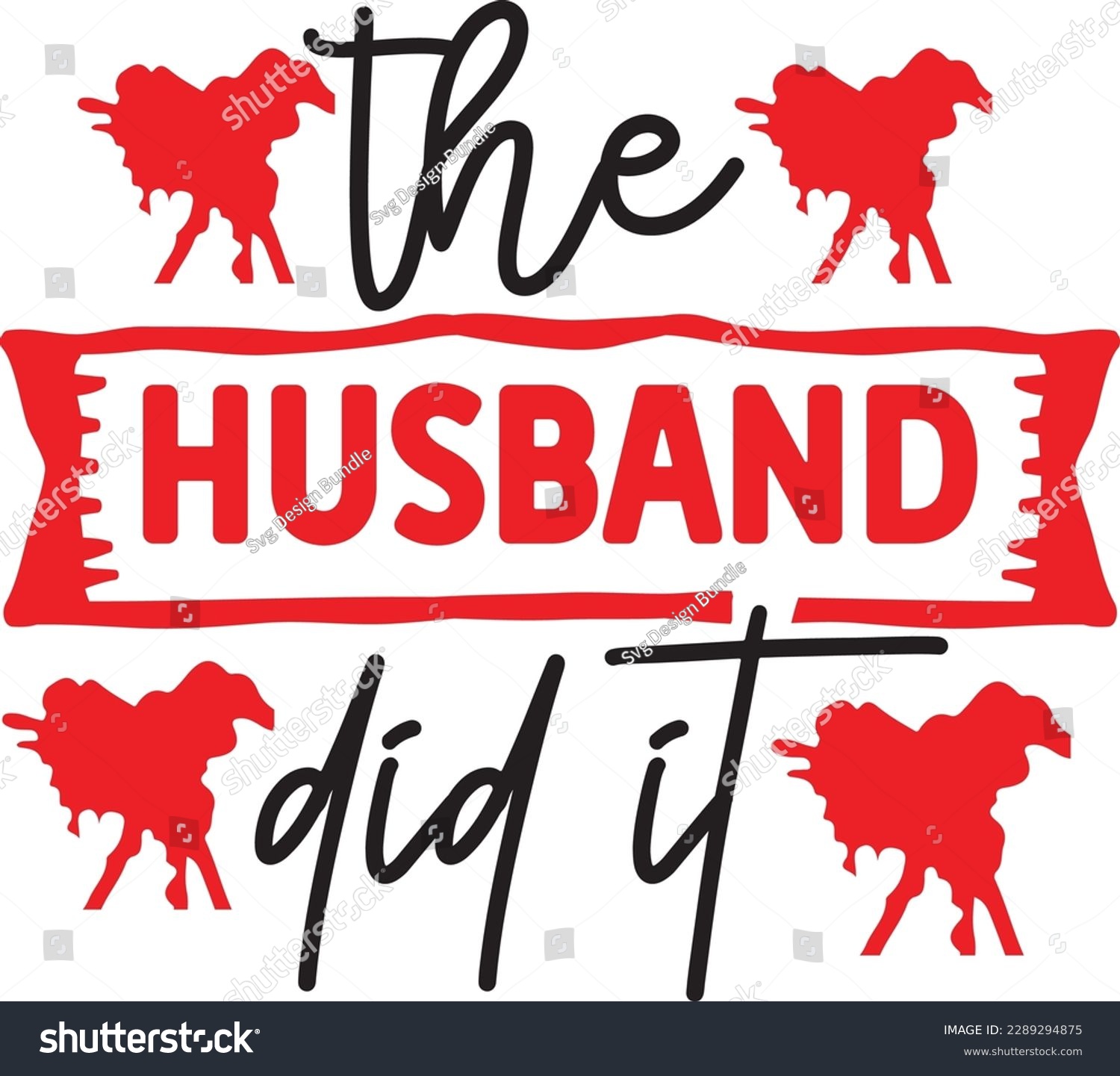 SVG of The Husband did it svg ,Crime svg Design, Crime svg bundle svg