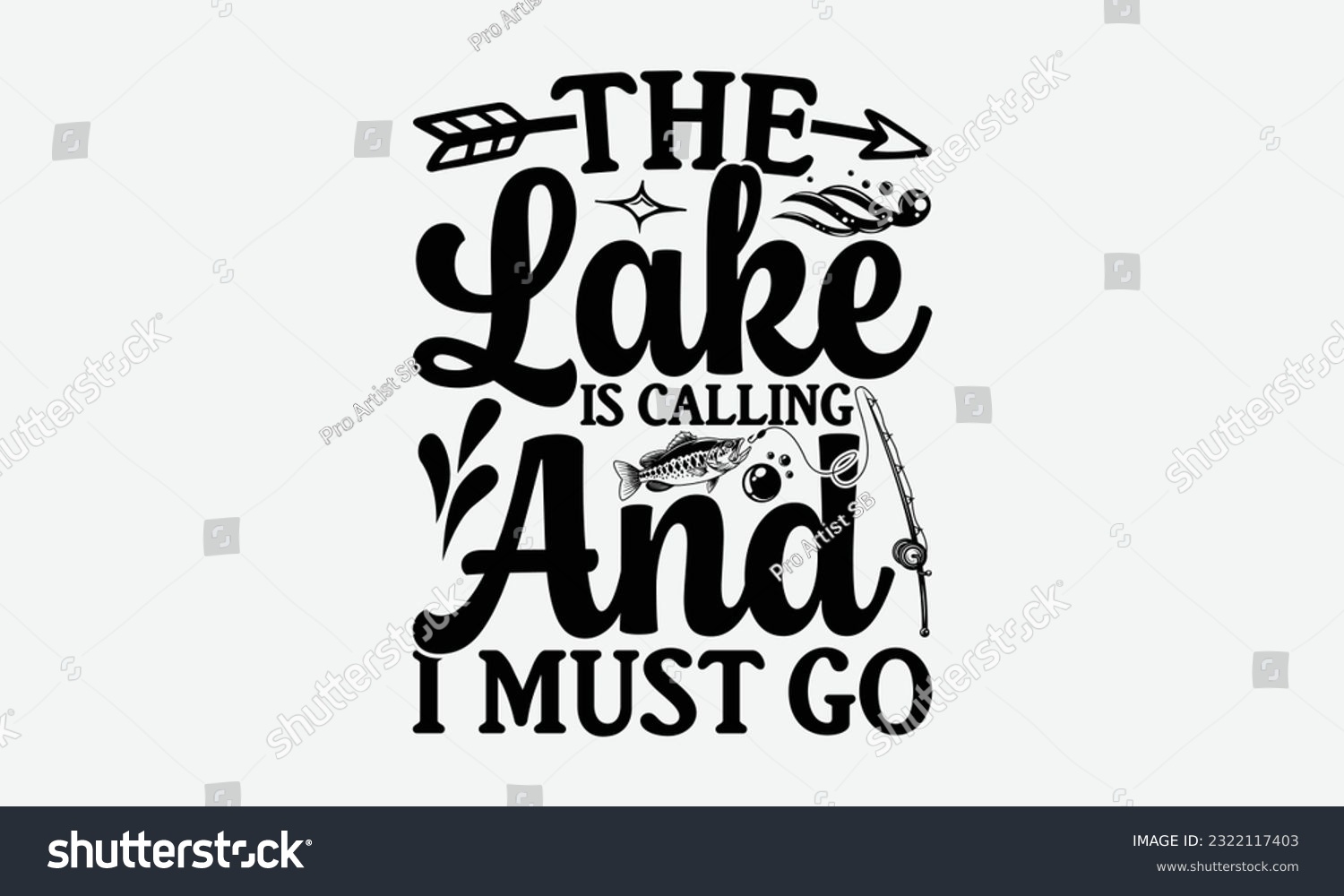 SVG of The Lake Is Calling And I Must Go - Fishing SVG Design, Fisherman Quotes, Handmade Calligraphy Vector Illustration, Isolated On White Background. svg