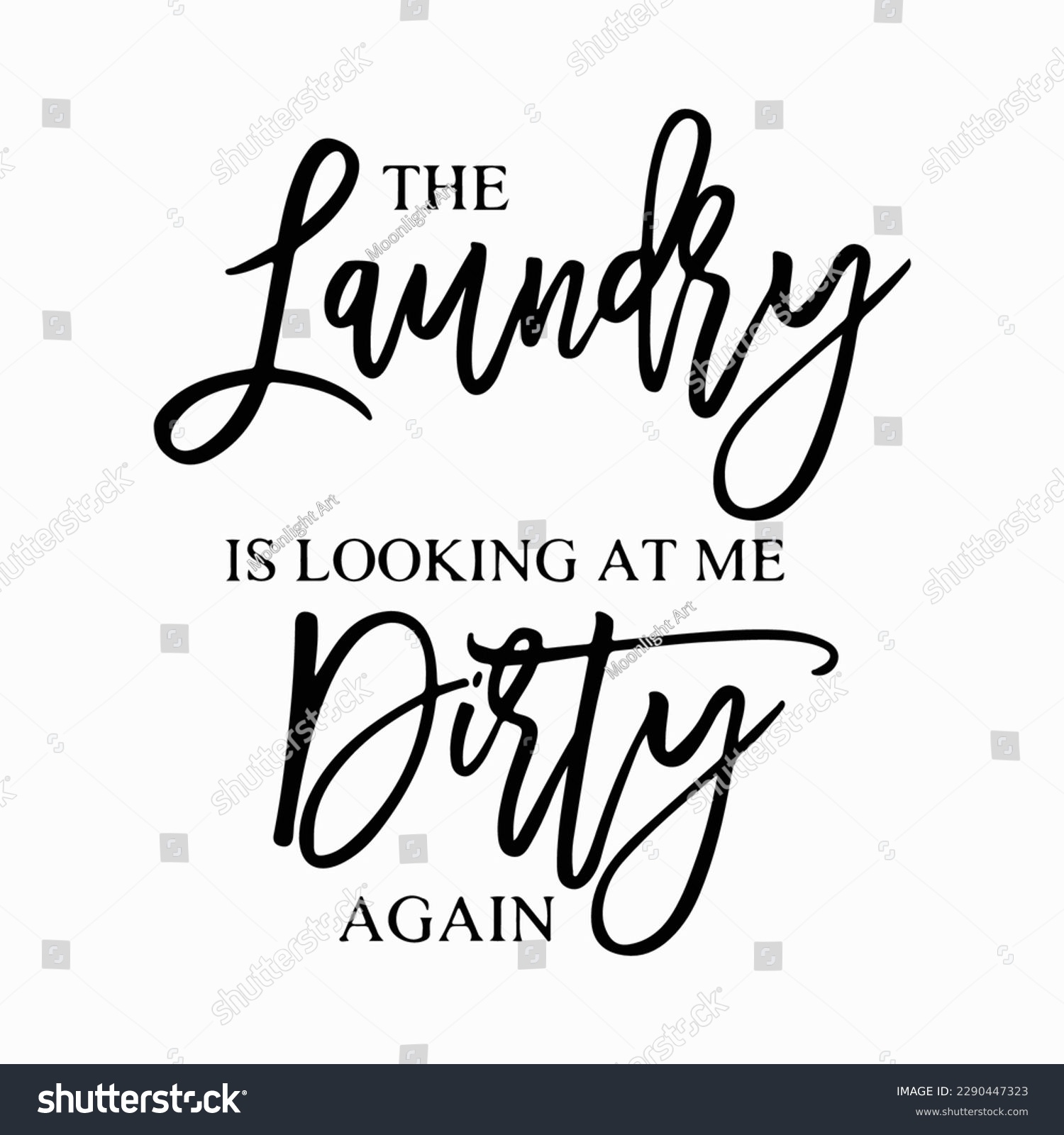 SVG of The Laundry Is Looking At Me Dirty Again SVG, Funny Laundry Quote Svg, Laundry Sign Svg, Laundry Room Wall Decor, Modern Farmhouse Svg svg