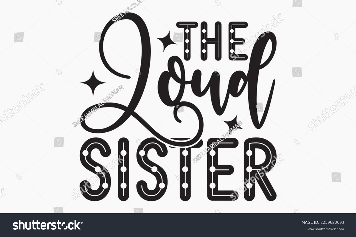 SVG of The loud sister -Sibling SVG t-shirt design, Hand drawn lettering phrase, Calligraphy t-shirt design, White background, Handwritten vector, EPS 10 svg