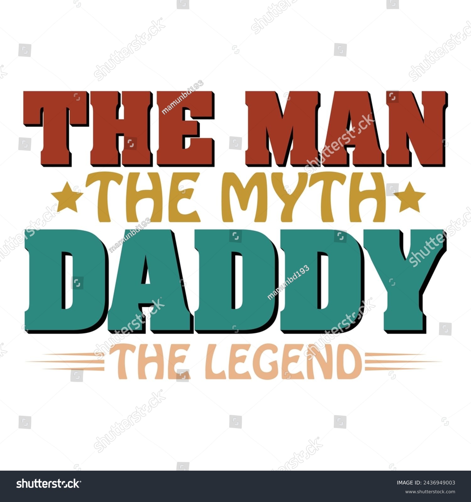 SVG of THE MAN THE MYTH DADDY THE LEGEND  FATHER'S DAY T-SHIRT DESIGN, svg