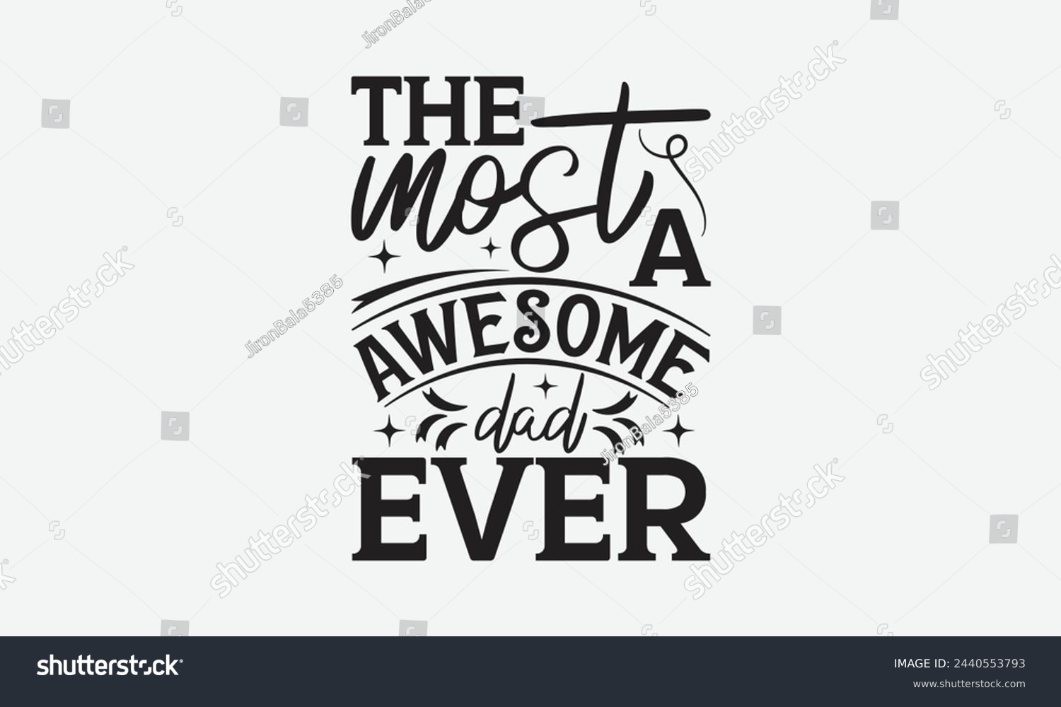 SVG of The most a awesome dad ever - Mom t-shirt design, isolated on white background, this illustration can be used as a print on t-shirts and bags, cover book, template, stationary or as a poster. svg