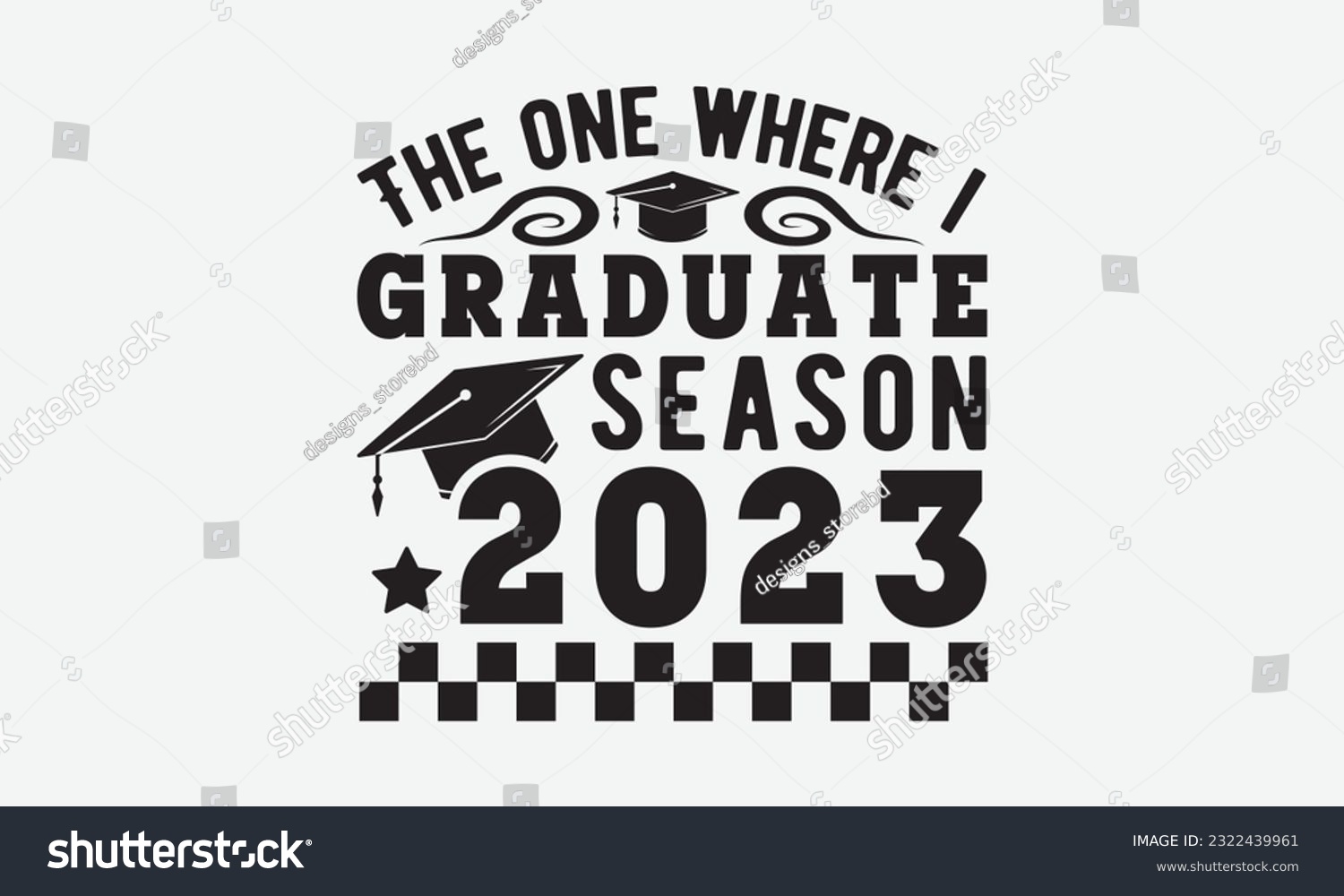 SVG of The one where i graduate season 2023 svg, Graduation SVG , Class of 2023 Graduation SVG Bundle, Graduation cap svg, T shirt Calligraphy phrase for Christmas, Hand drawn lettering for Xmas greetings svg