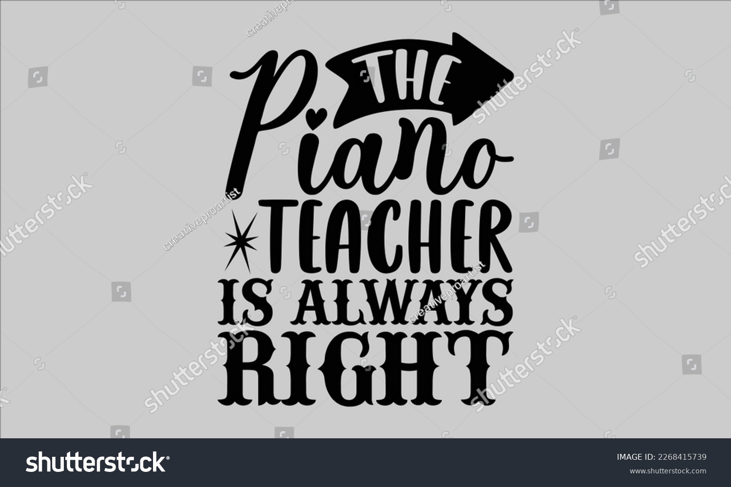SVG of The piano teacher is always right- Piano t- shirt design, Template Vector and Sports illustration, lettering on a white background for svg Cutting Machine, posters mog, bags eps 10. svg