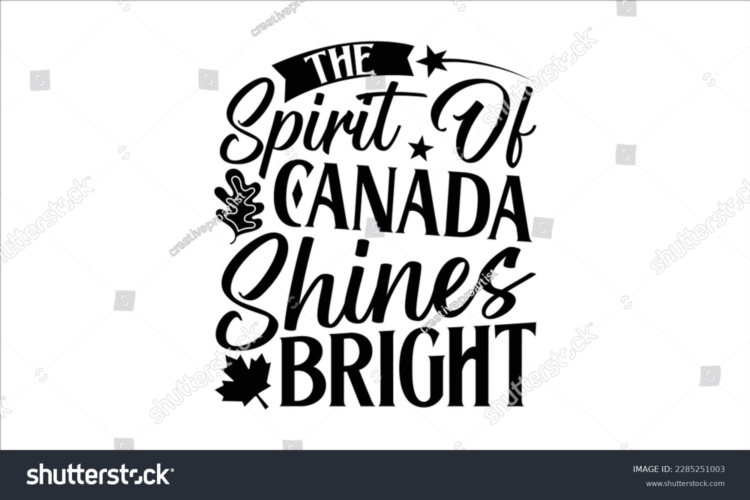 SVG of The Spirit of Canada Shines Bright- Victoria Day t- shirt Design, Hand lettering illustration for your design, Modern calligraphy, greeting card template with typography text svg for posters, EPS 10 svg